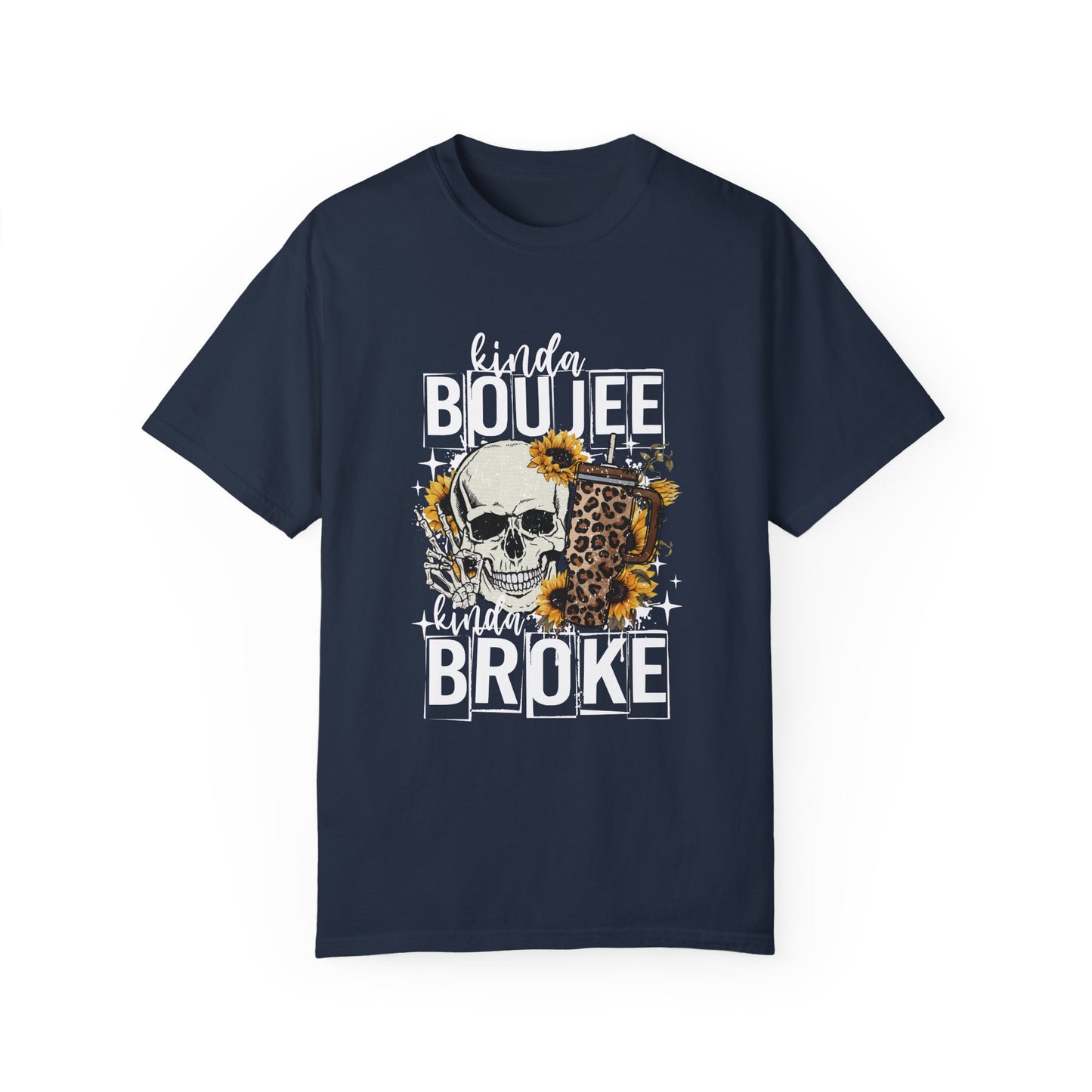 Kinda Boujee Kinda Broke White Unisex Garment-Dyed T-Shirt - Trendy Casual Wear for Fashion Lovers