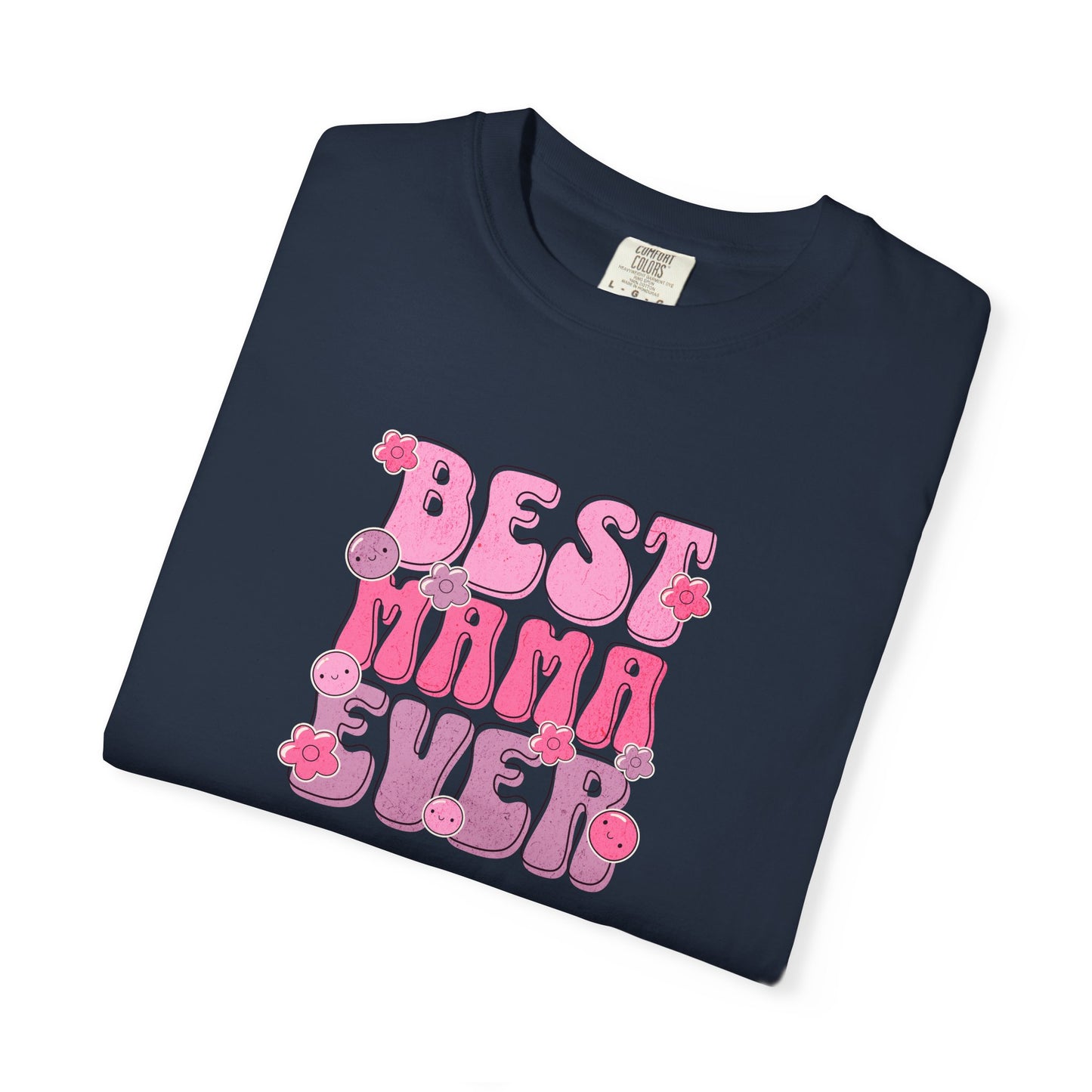 Best Mama Ever T-Shirt - Fun Gift for Moms, Comfortable Unisex Tee