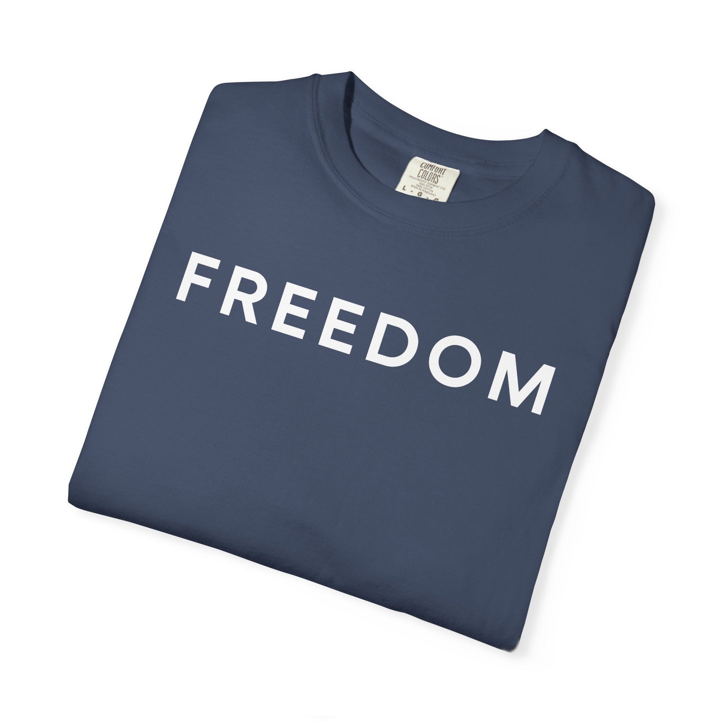 Freedom Unisex Garment-Dyed T-shirt - Casual Tee, Thought-Provoking Apparel, Perfect for Gifts, Statement Tees, Everyday Wear