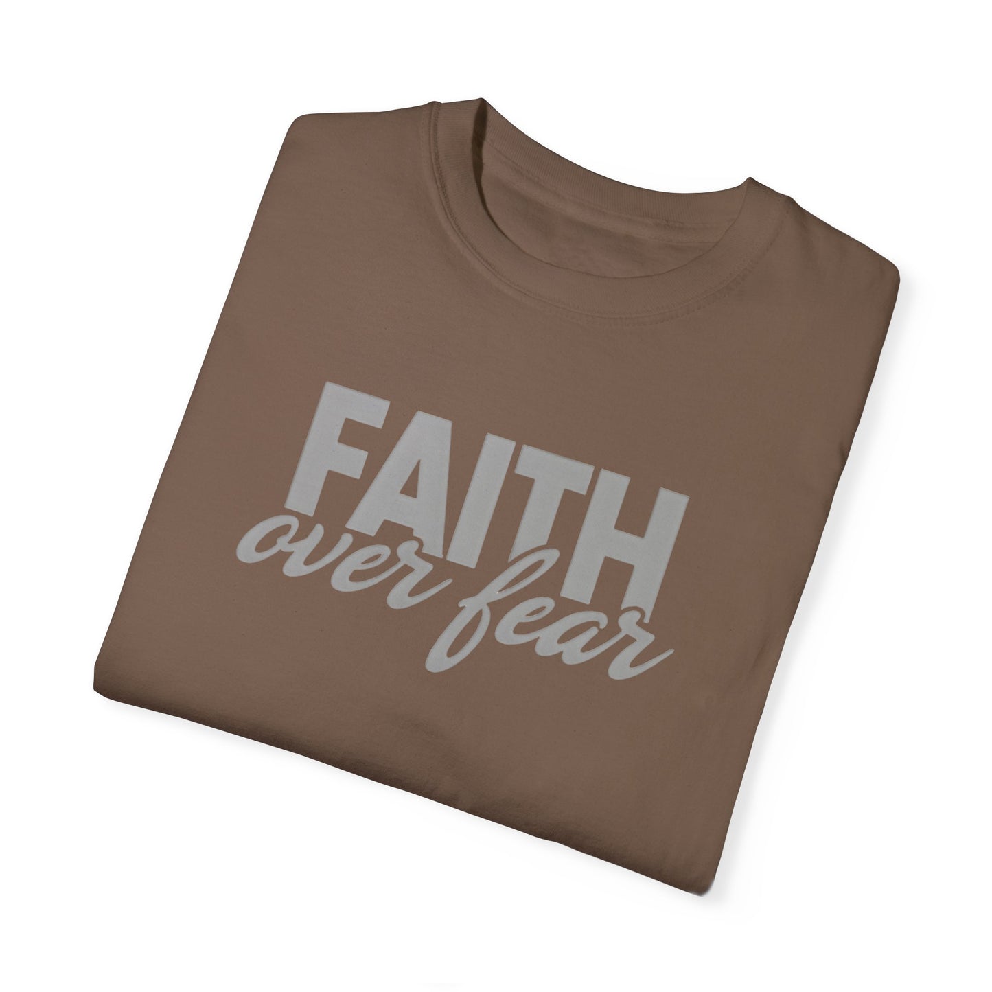 Faith Over Fear Unisex Garment-Dyed T-shirt - Inspirational Apparel