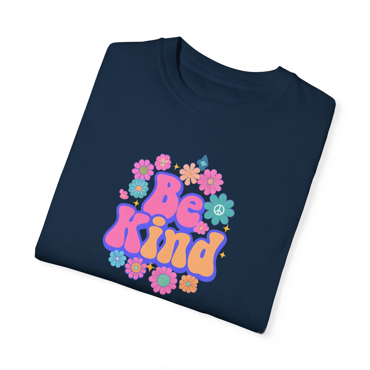Unisex Be Kind Floral T-Shirt - Garment-Dyed, Positive Vibes Apparel