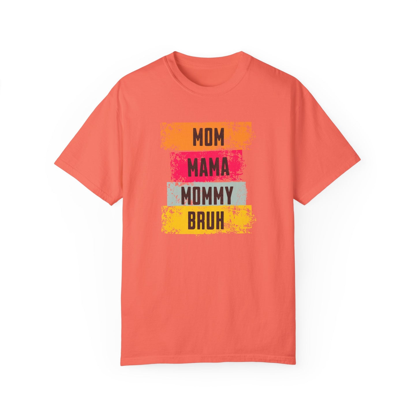 Mom, Mama, Mommy, Bruh Shirt- Colorful Mom Life Unisex T-Shirt – Fun & Casual Gift for Mothers