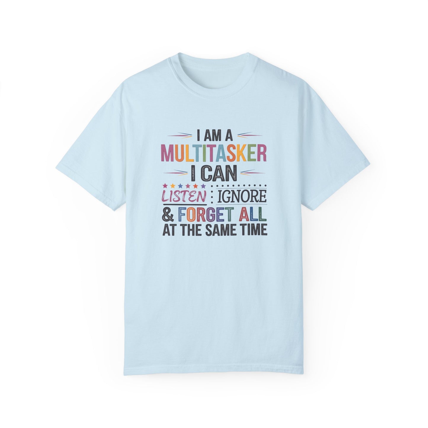 Funny Multitasker T-shirt - Unisex Garment-Dyed Tee, Perfect Gift for Busy Individuals