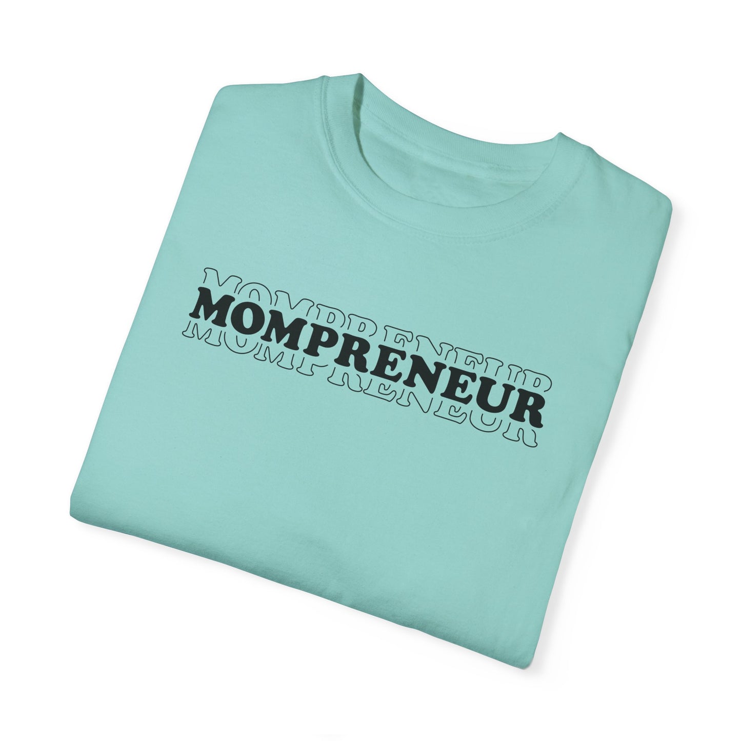 Mompreneur Garment-Dyed Unisex T-Shirt - Perfect Gift for Moms and Entrepreneurs