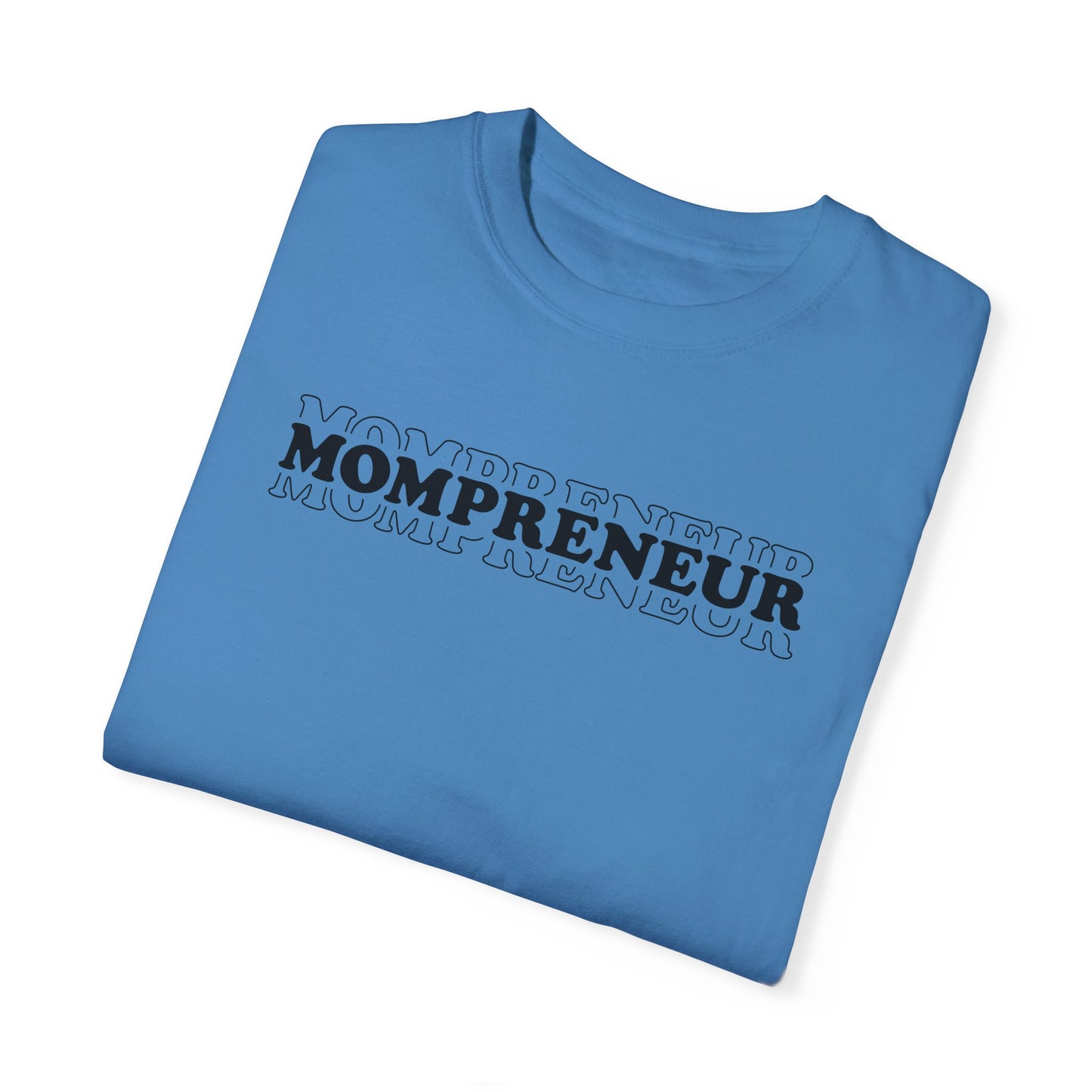 Mompreneur Garment-Dyed Unisex T-Shirt - Perfect Gift for Moms and Entrepreneurs