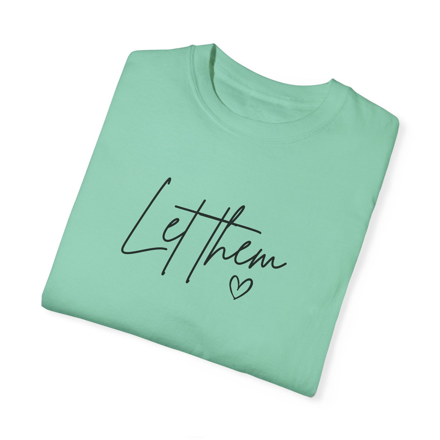 Let Them Unisex Garment-Dyed T-shirt - Casual, Comfortable, Motivational Tee