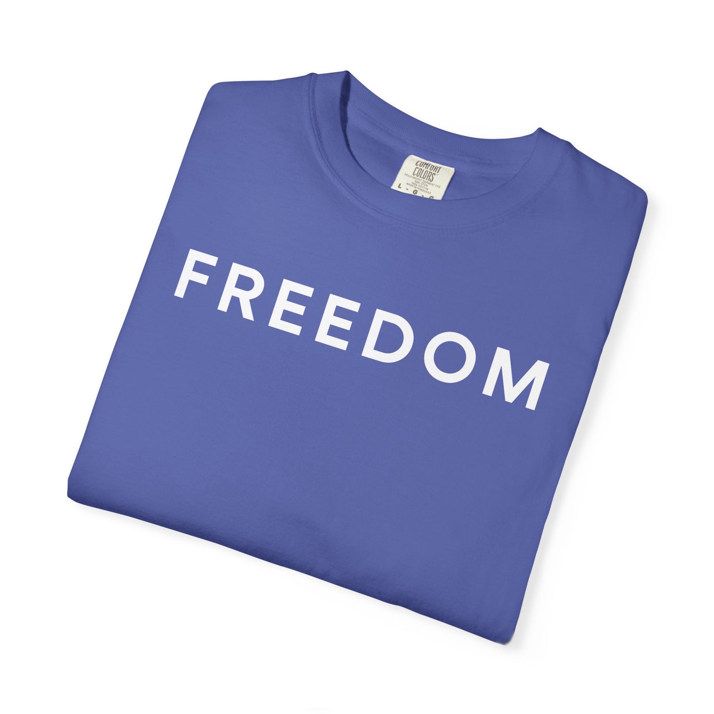 Freedom Unisex Garment-Dyed T-shirt - Casual Tee, Thought-Provoking Apparel, Perfect for Gifts, Statement Tees, Everyday Wear