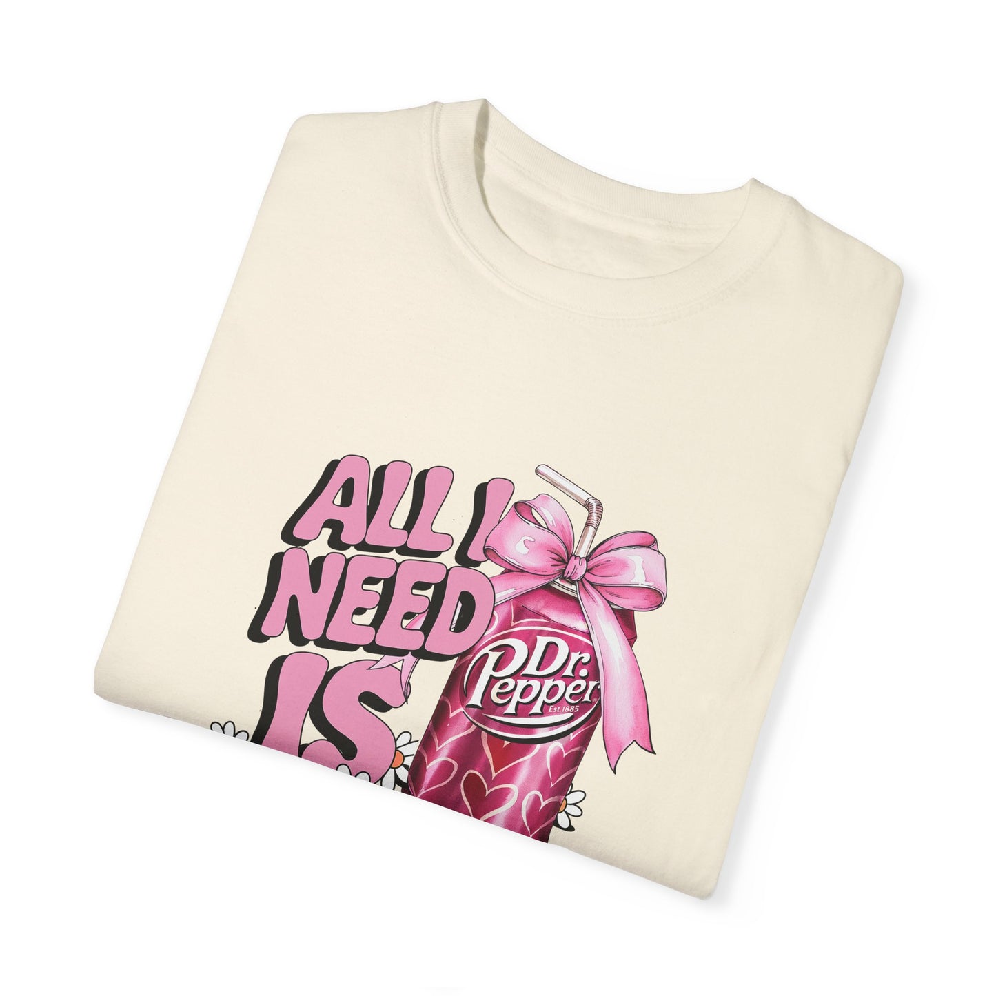Unisex Garment-Dyed T-Shirt - "All I Need Is Dr. Pepper" Design