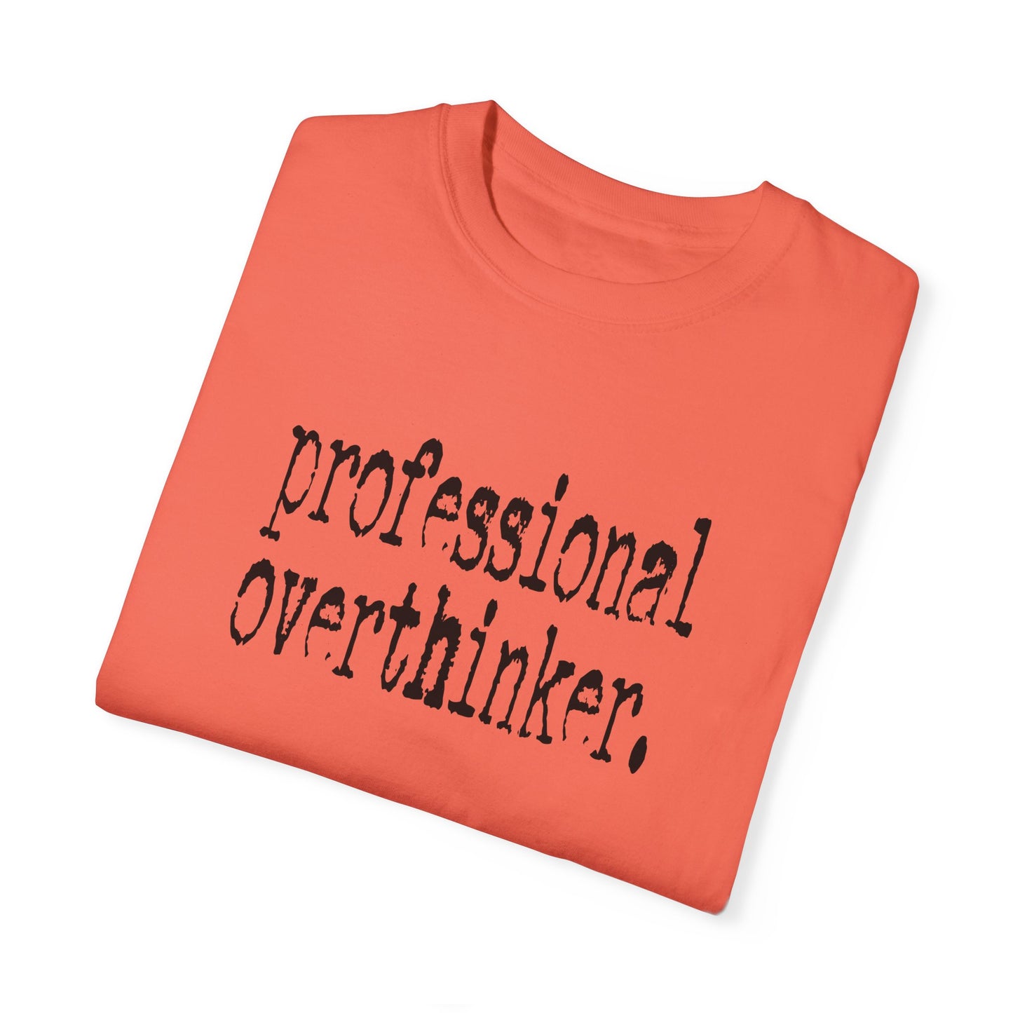 Unisex Professional Overthinker T-Shirt - Soft Garment-Dyed Tee for Creative Minds