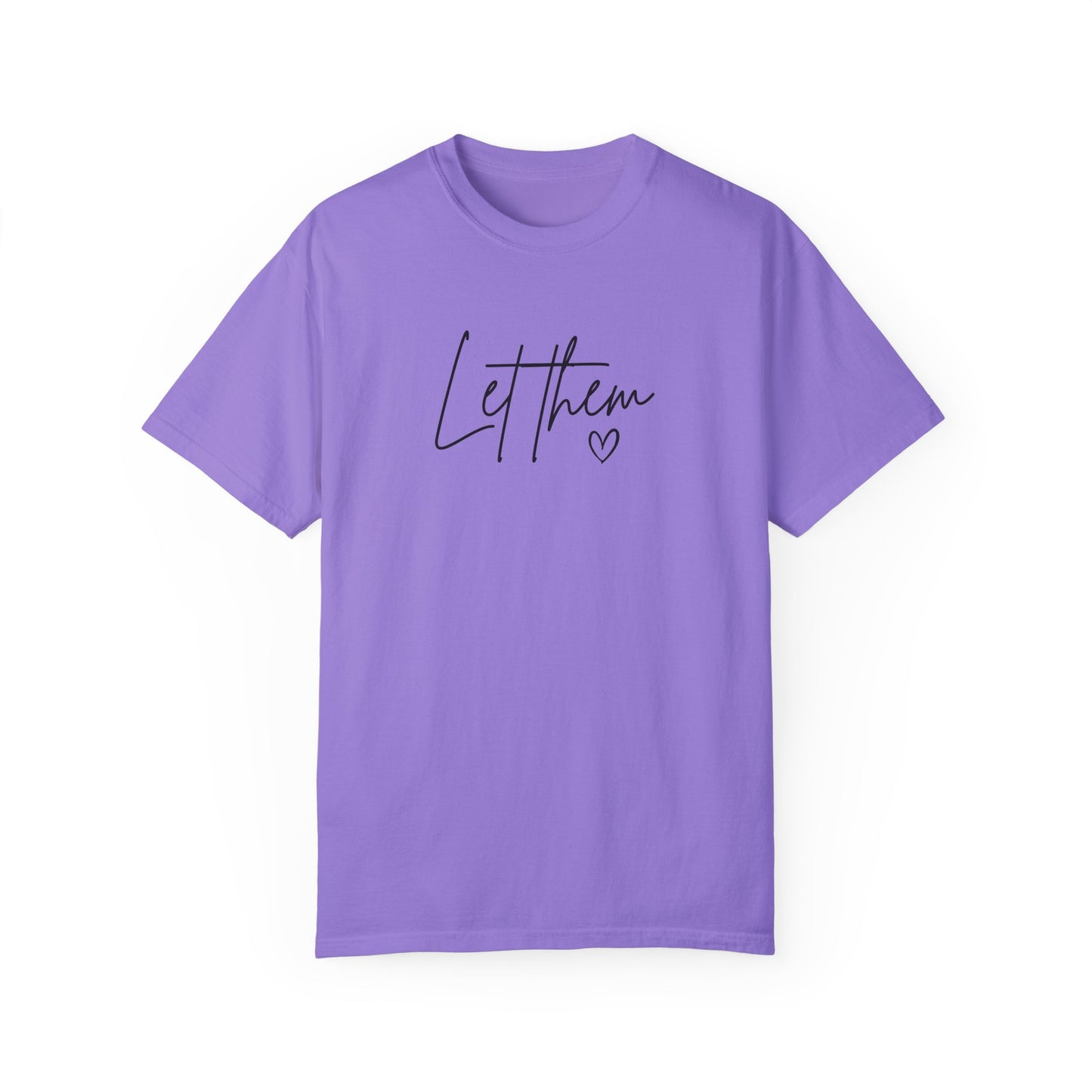 Let Them Unisex Garment-Dyed T-shirt - Casual, Comfortable, Motivational Tee