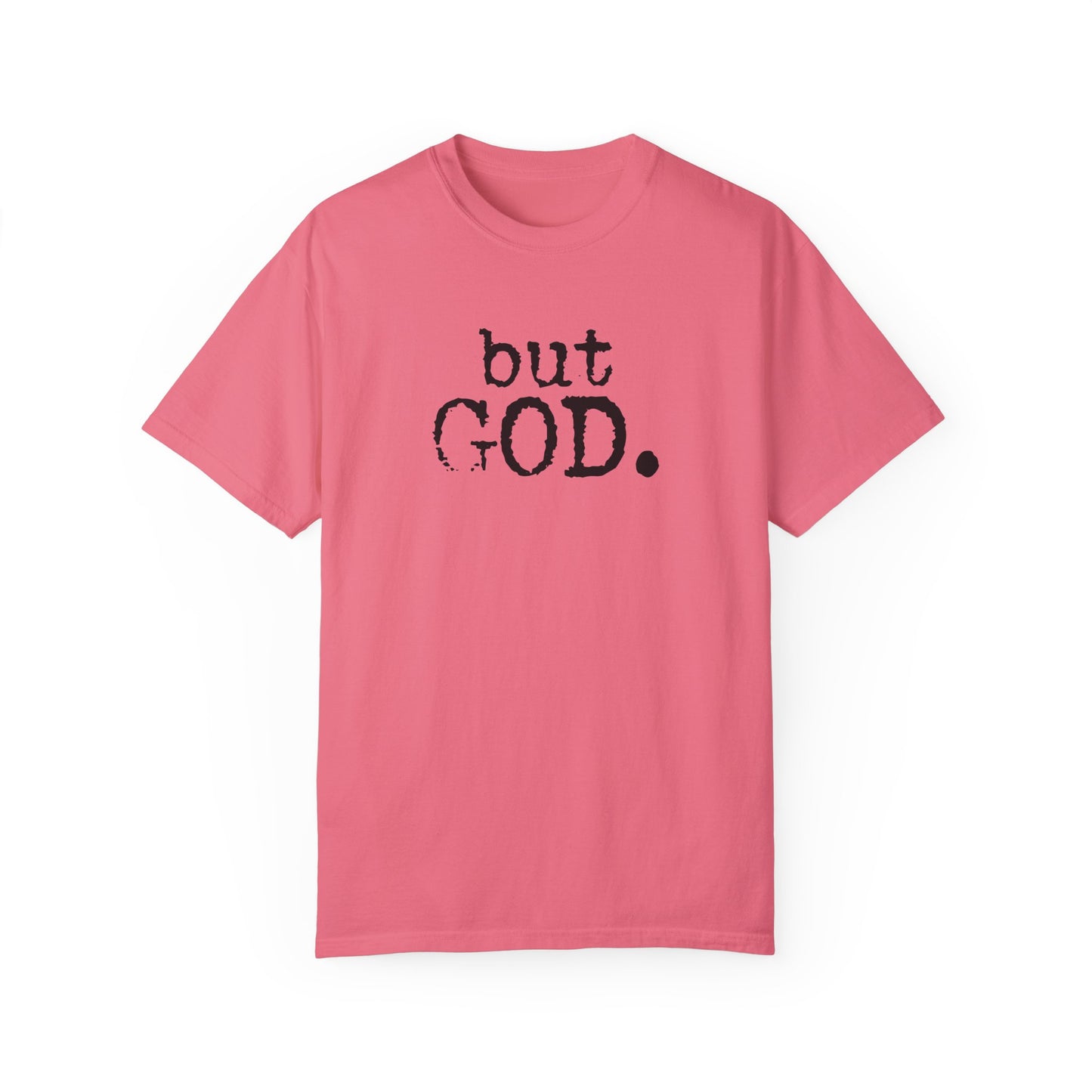 Unisex Garment-Dyed T-Shirt - "but GOD." Faith and Inspiration Tee