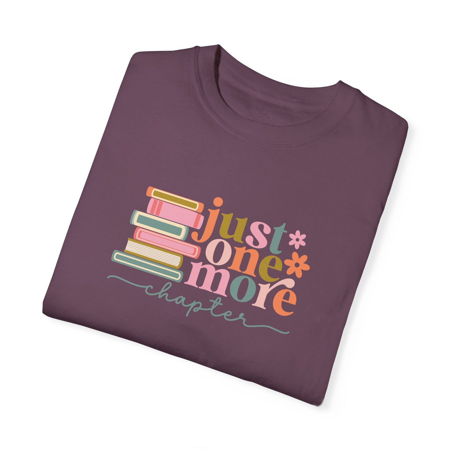 Just One More Chapter Unisex Garment-Dyed T-Shirt - Book Lover Tee