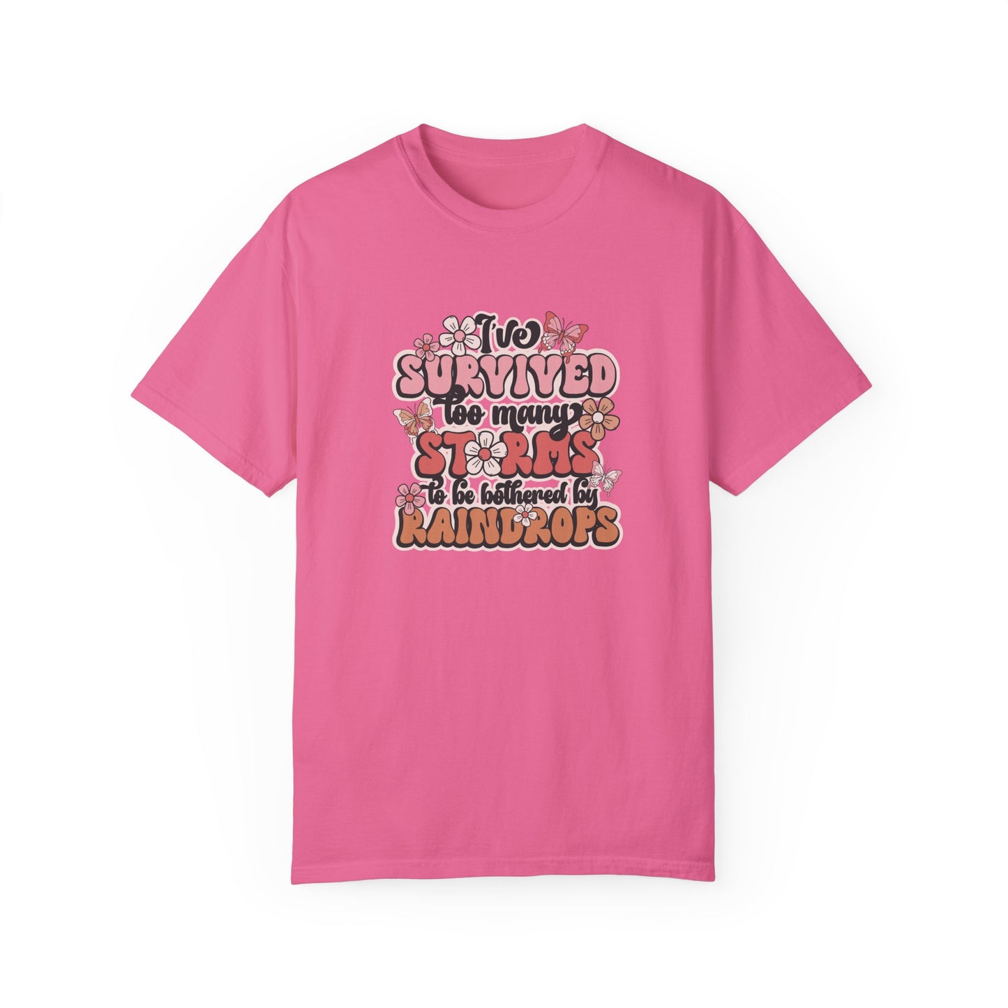 Unisex Garment-Dyed T-Shirt - 'I Survived Too Many Storms' Floral Design