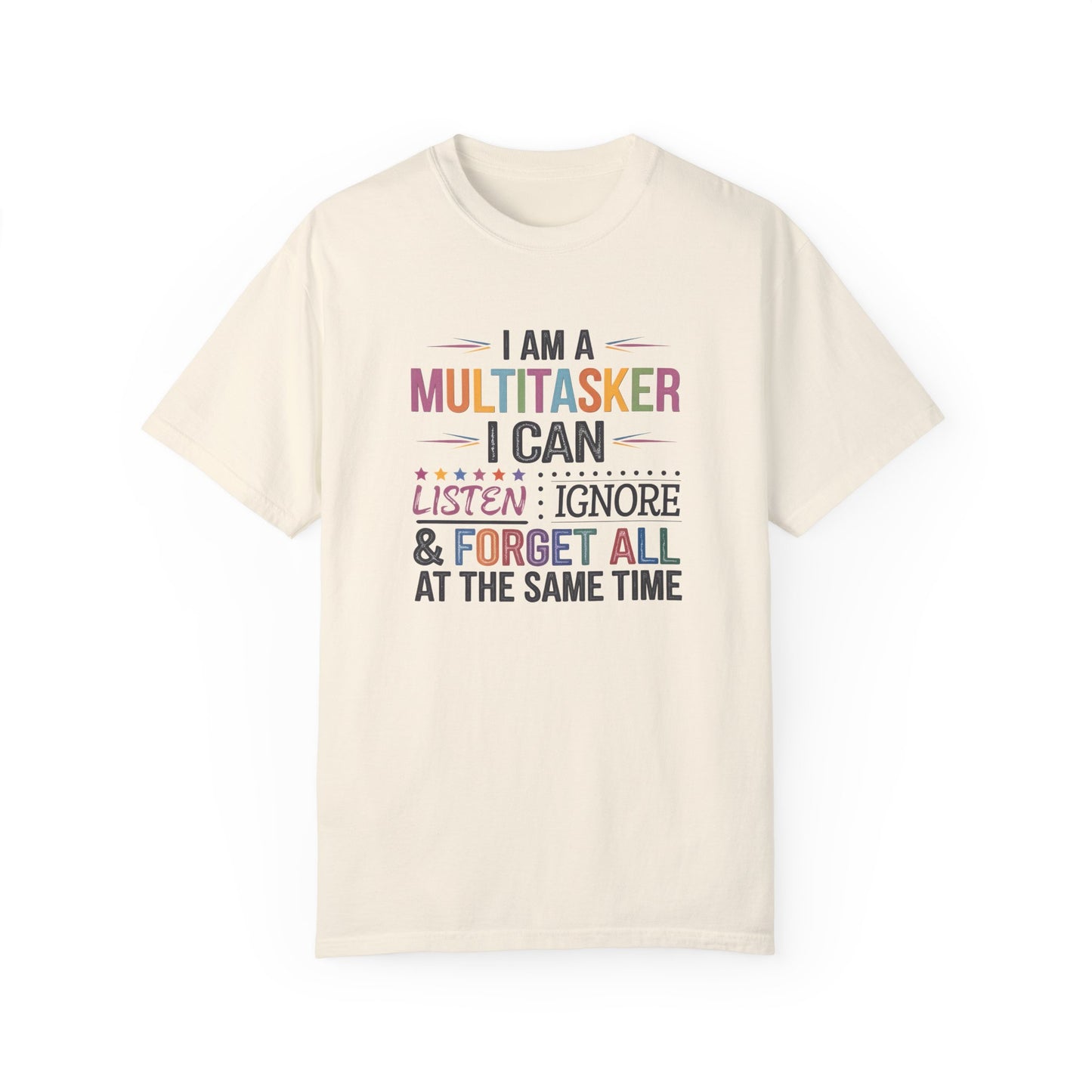 Funny Multitasker T-shirt - Unisex Garment-Dyed Tee, Perfect Gift for Busy Individuals