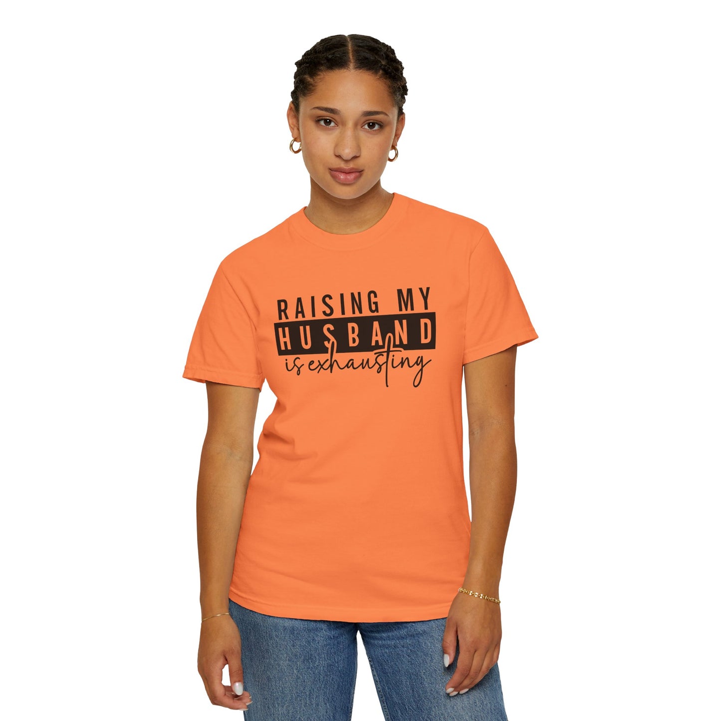 Raising My Husband Is Exhausting T-Shirt - Funny Unisex Garment-Dyed Tee