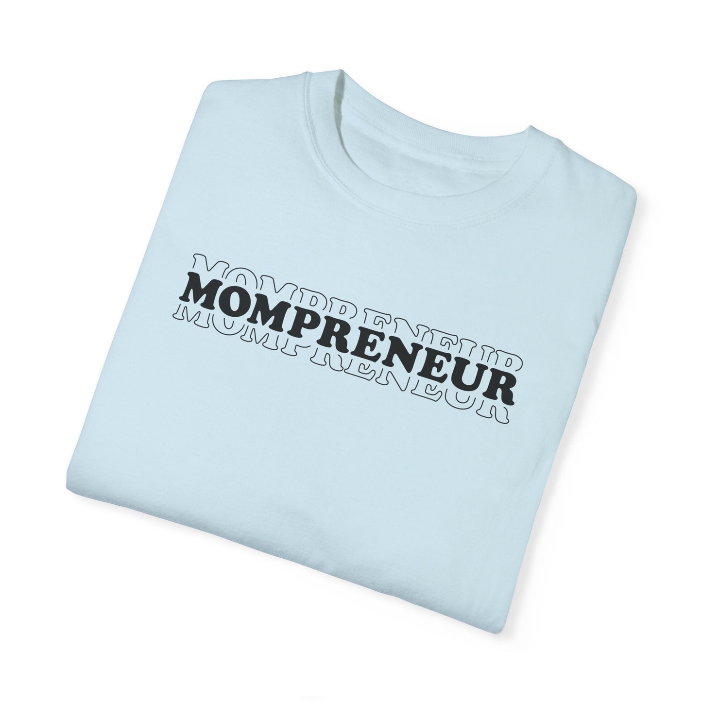 Mompreneur Garment-Dyed Unisex T-Shirt - Perfect Gift for Moms and Entrepreneurs