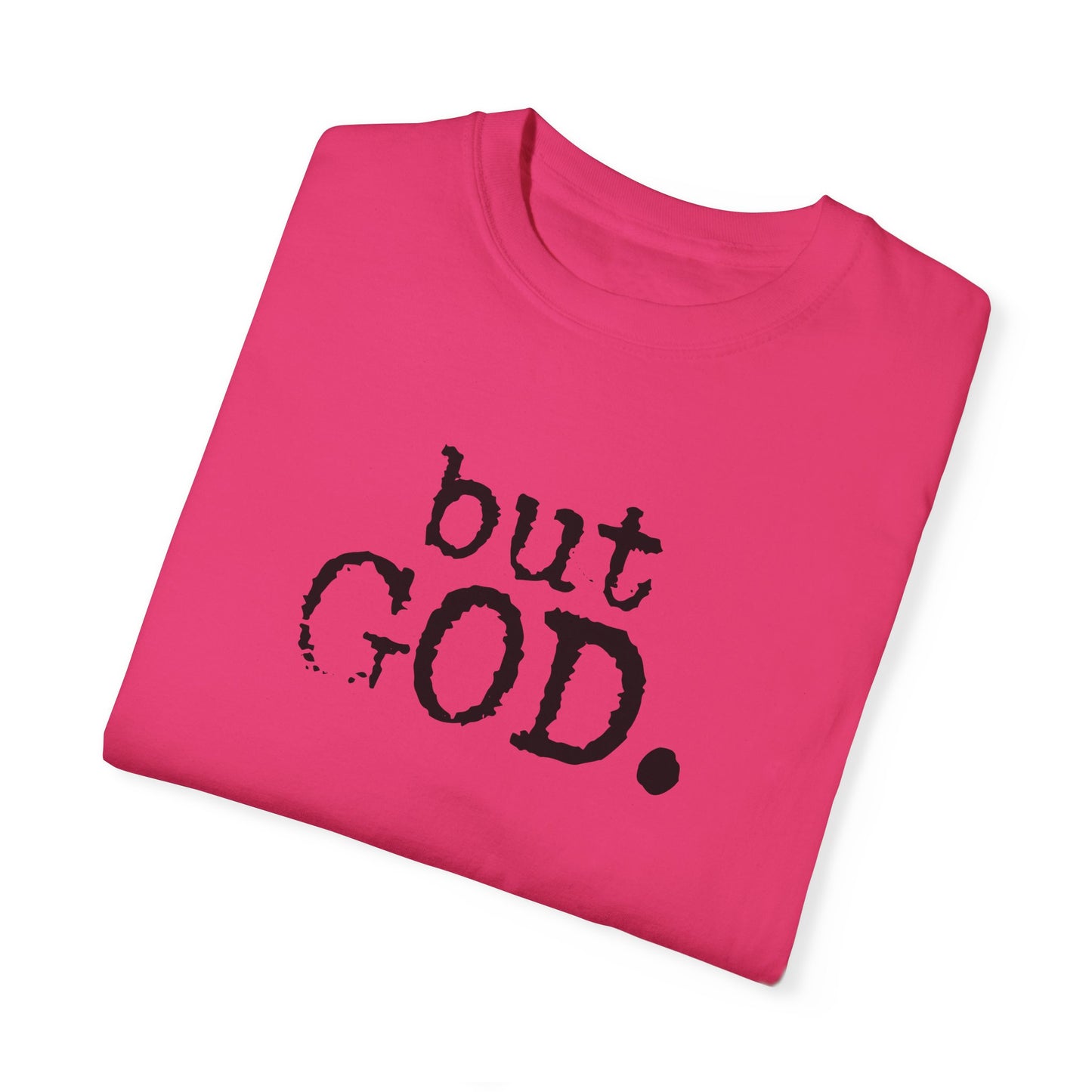 Unisex Garment-Dyed T-Shirt - "but GOD." Faith and Inspiration Tee