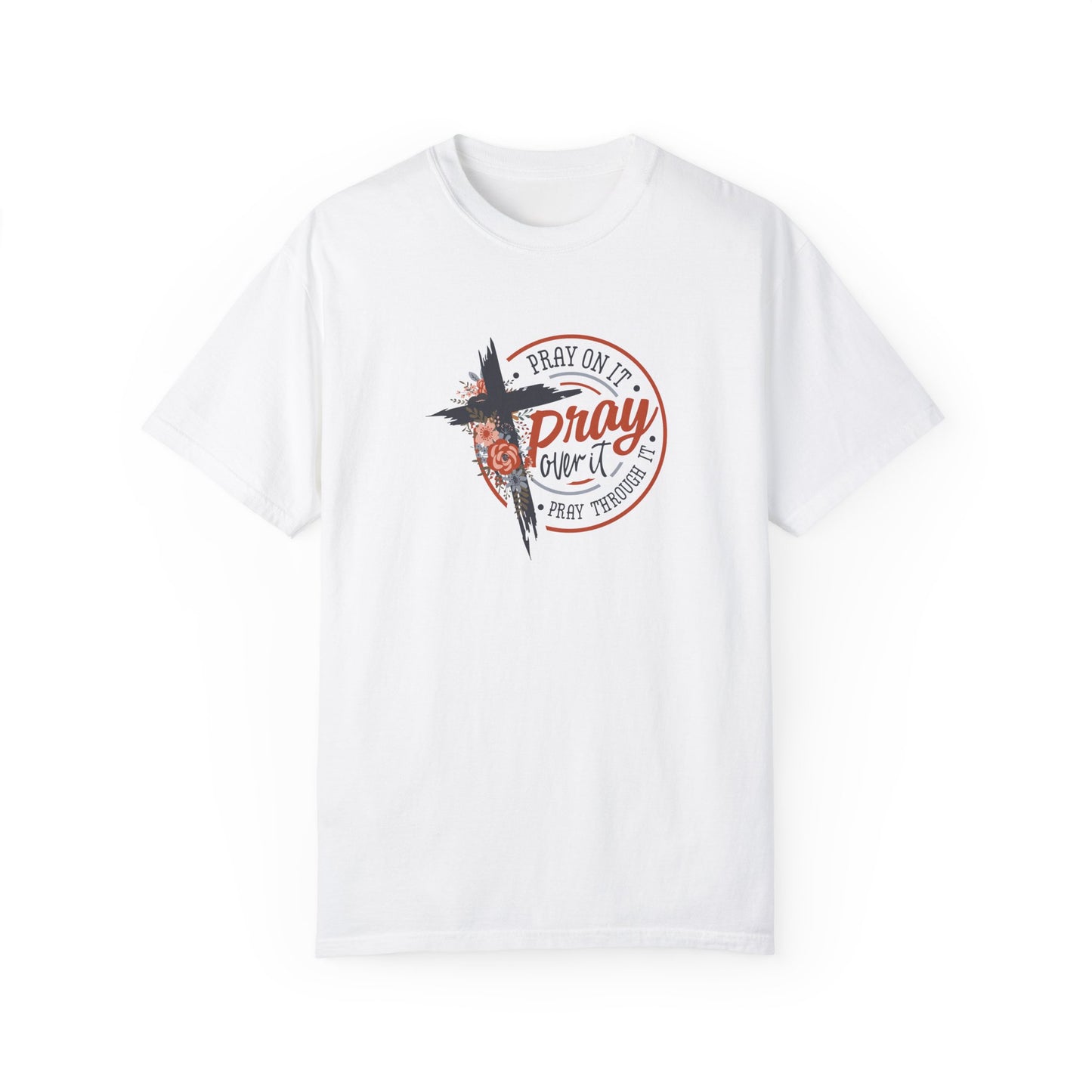 Pray On It Unisex Garment-Dyed T-Shirt - Inspirational Faith Tee