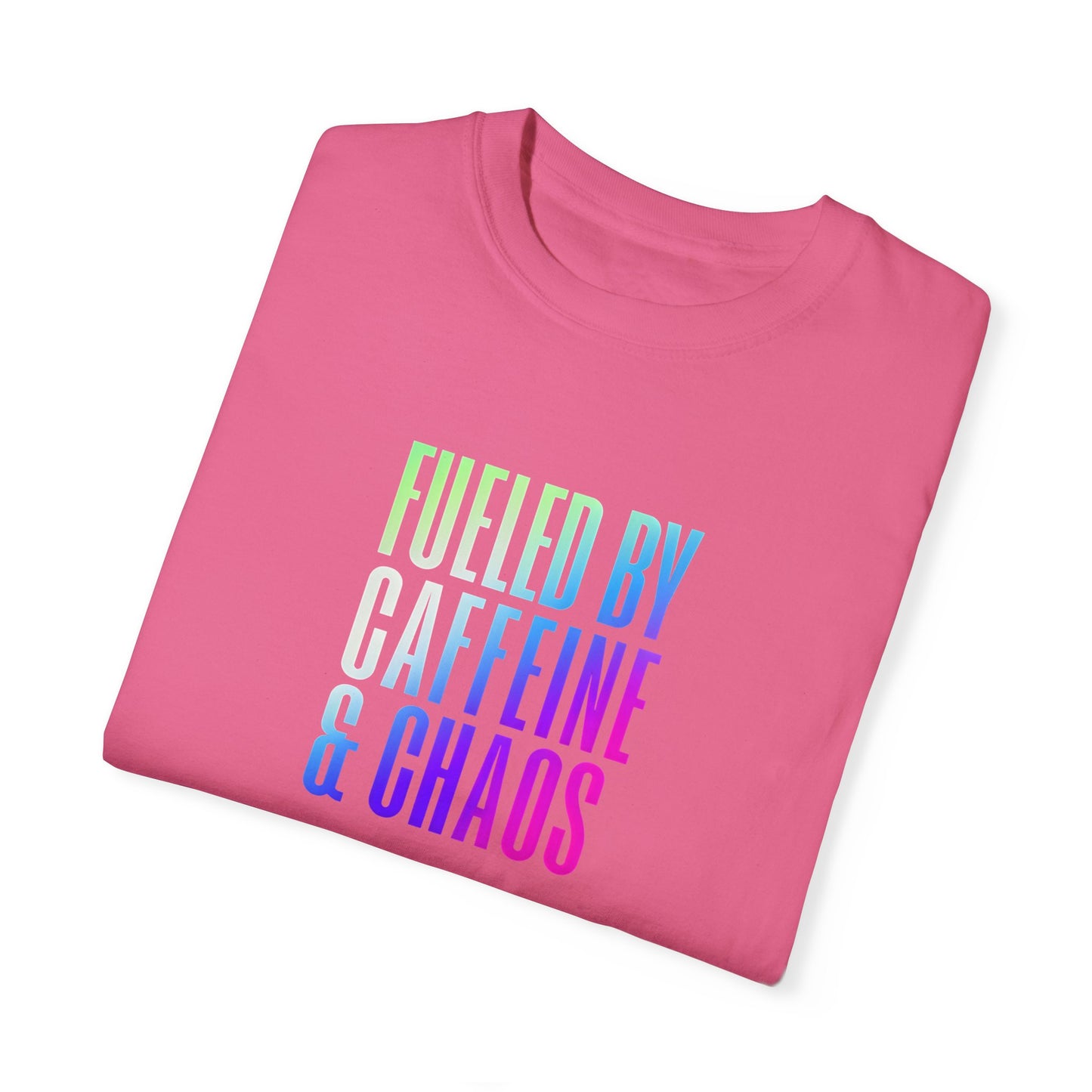Fueled by Caffeine & Chaos Unisex Garment-Dyed T-Shirt