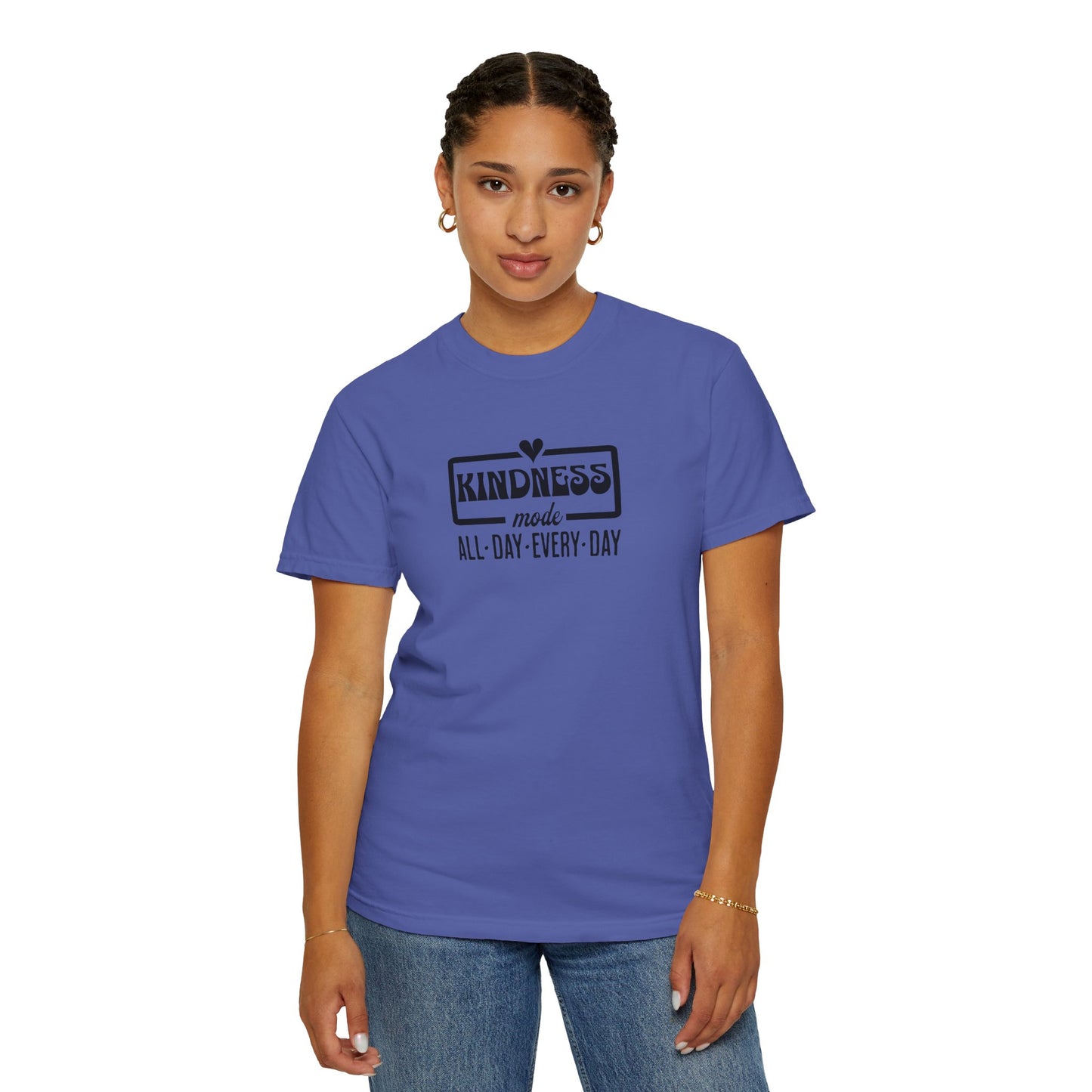 Kindness Mode Unisex Garment-Dyed T-Shirt - All Day Every Day