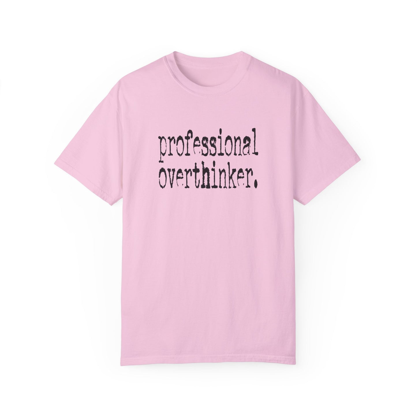 Unisex Professional Overthinker T-Shirt - Soft Garment-Dyed Tee for Creative Minds
