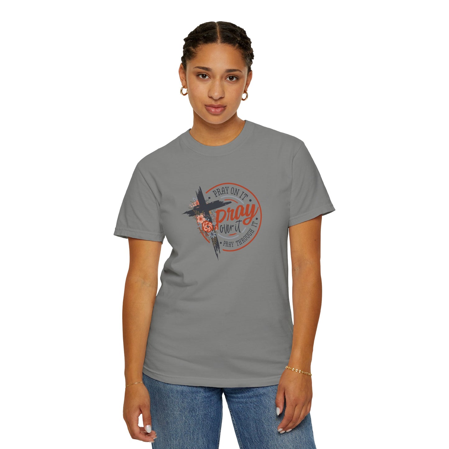 Pray On It Unisex Garment-Dyed T-Shirt - Inspirational Faith Tee