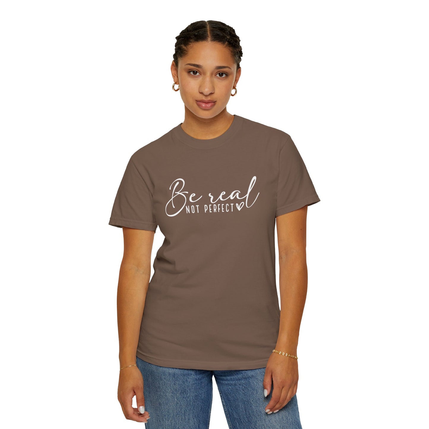Be Real Not Perfect Unisex T-Shirt - Casual Positive Vibe Tee