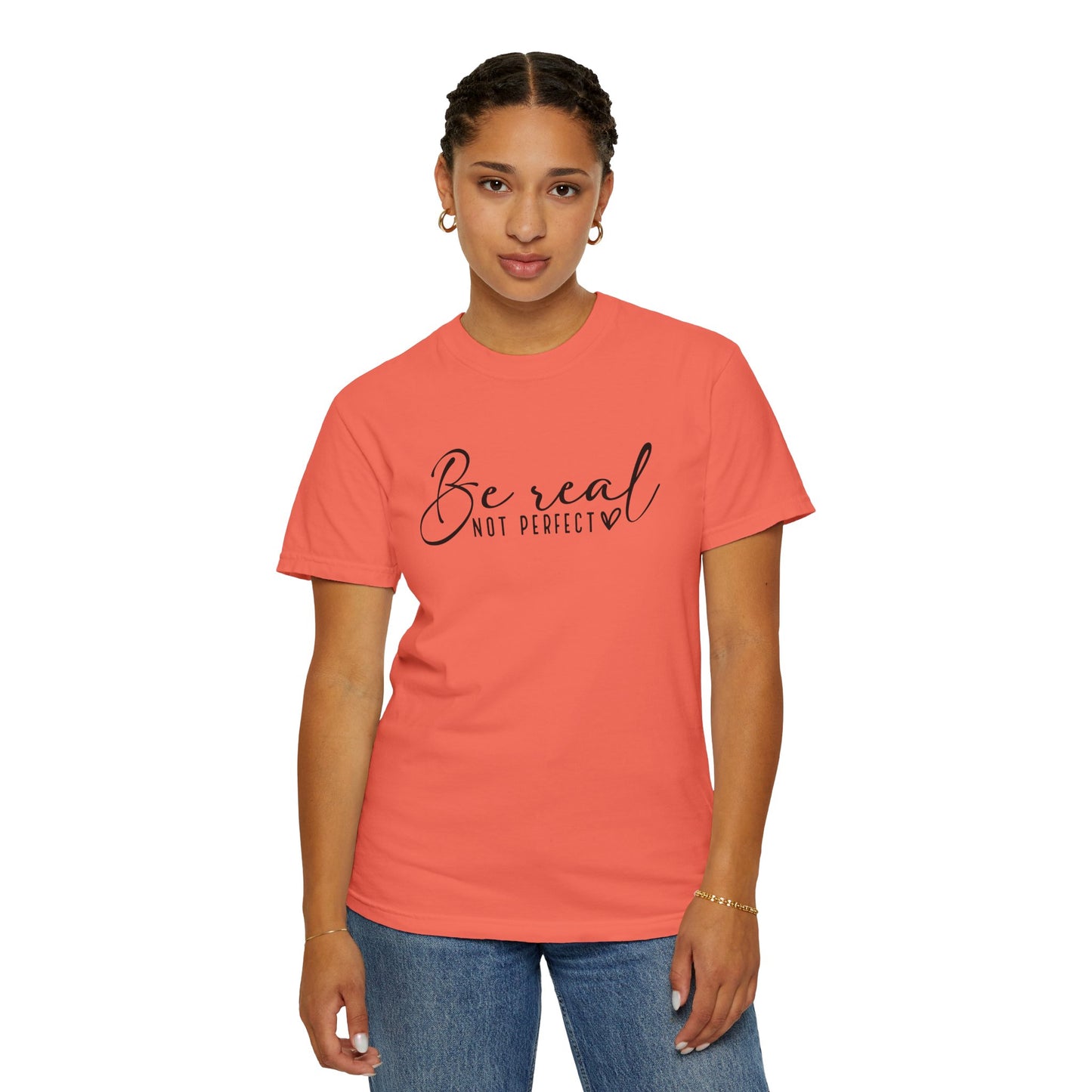 Unisex Garment-Dyed T-Shirt - 'Be Real Not Perfect' Inspirational Tee