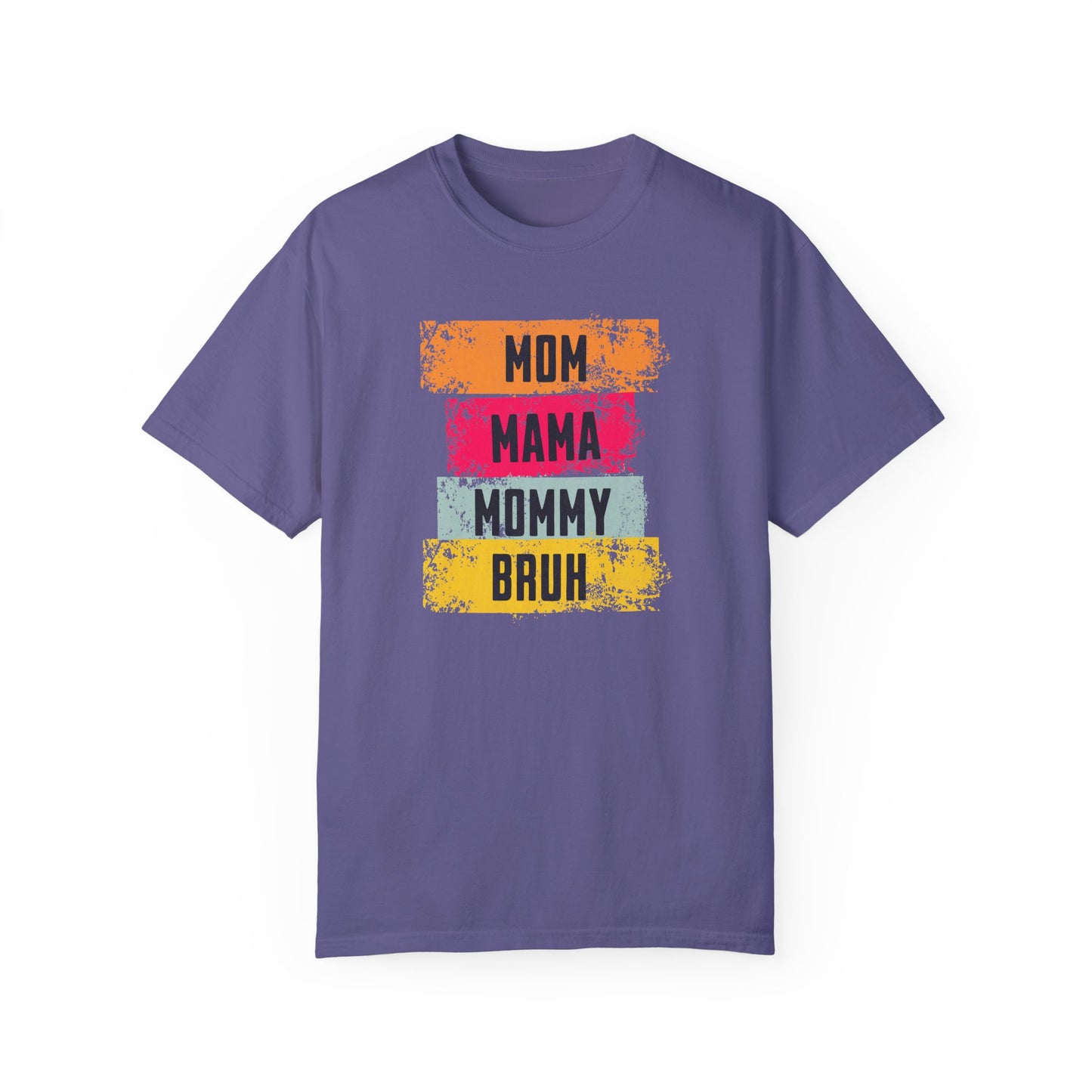Mom, Mama, Mommy, Bruh Shirt- Colorful Mom Life Unisex T-Shirt – Fun & Casual Gift for Mothers