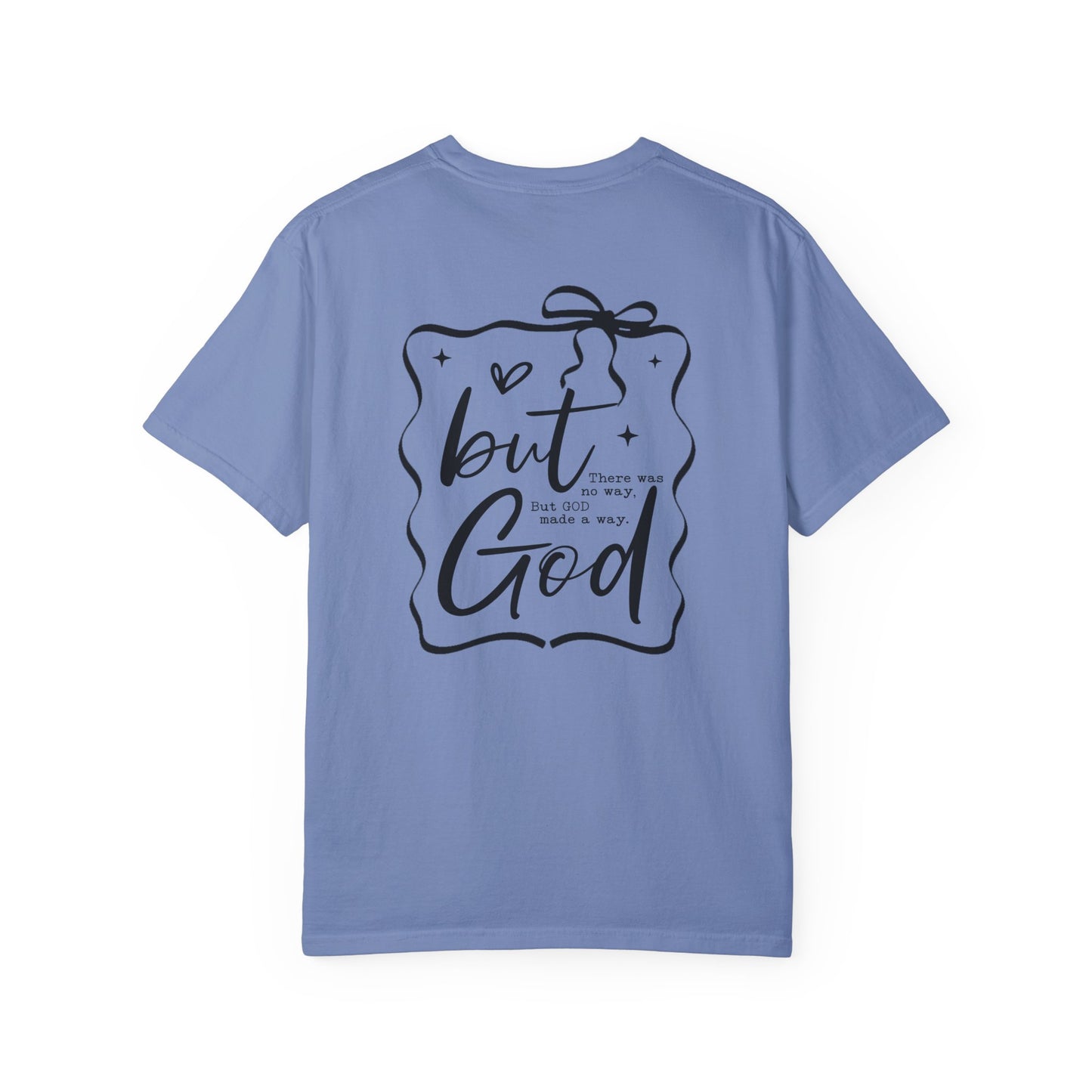 Inspirational Unisex Garment-Dyed T-Shirt - "but God made a way"