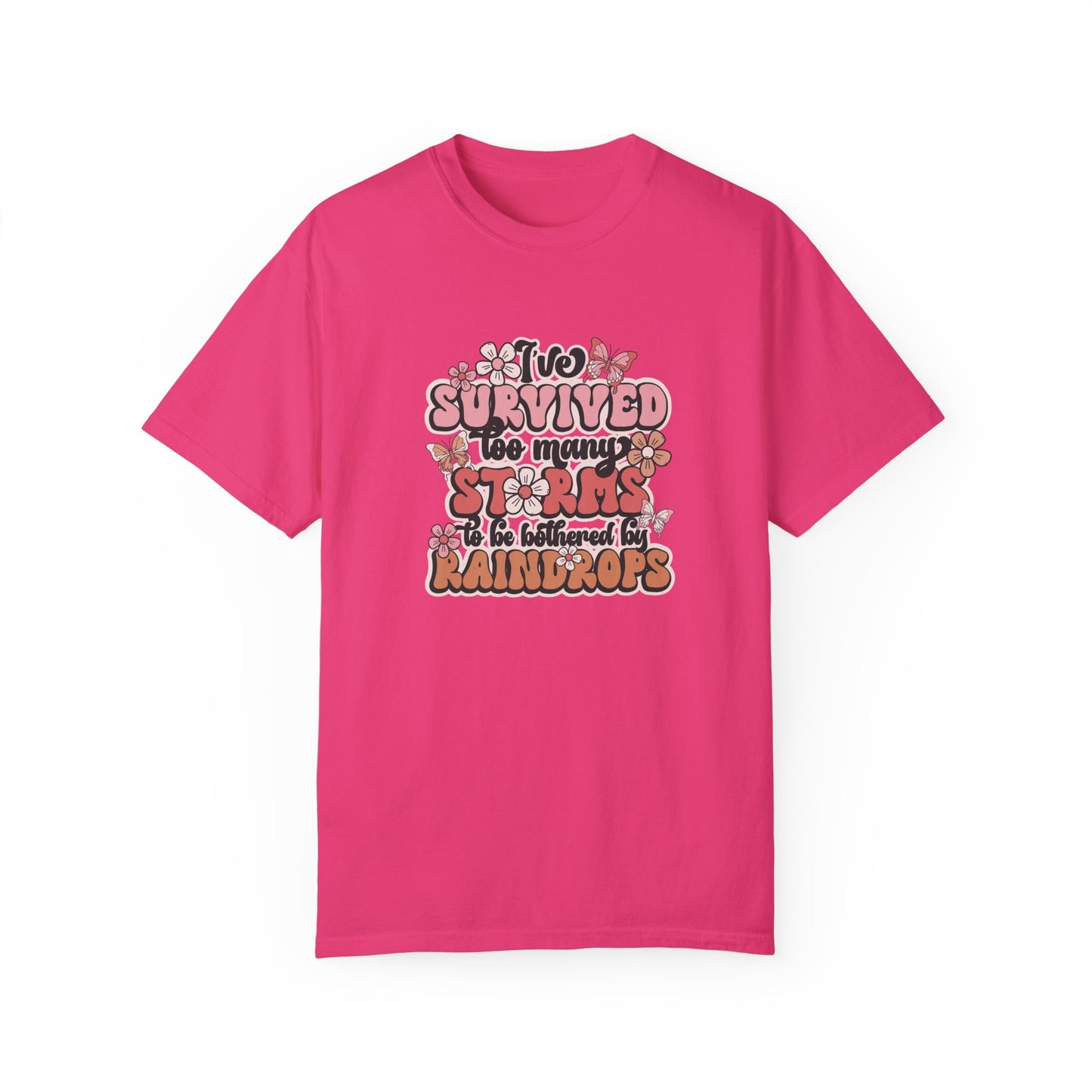 Unisex Garment-Dyed T-Shirt - 'I Survived Too Many Storms' Floral Design