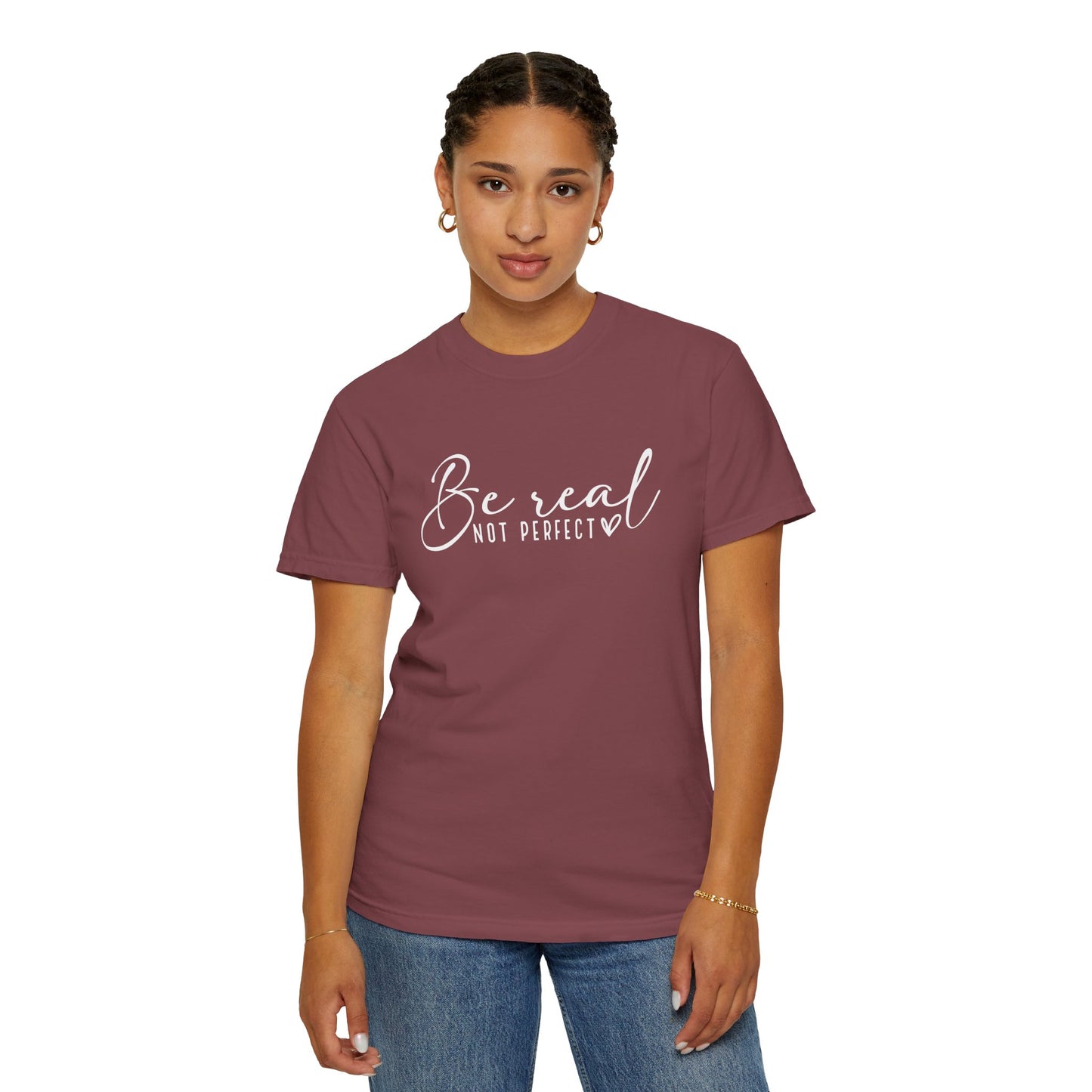 Be Real Not Perfect Unisex T-Shirt - Casual Positive Vibe Tee