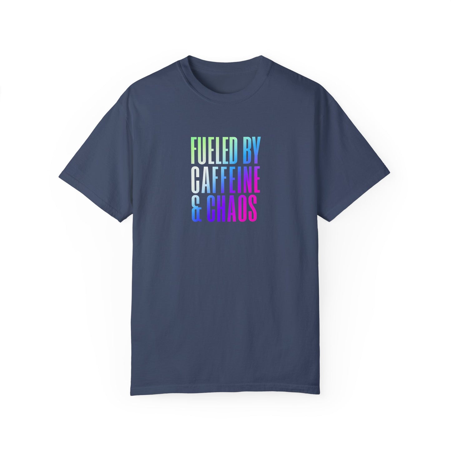 Fueled by Caffeine & Chaos Unisex Garment-Dyed T-Shirt