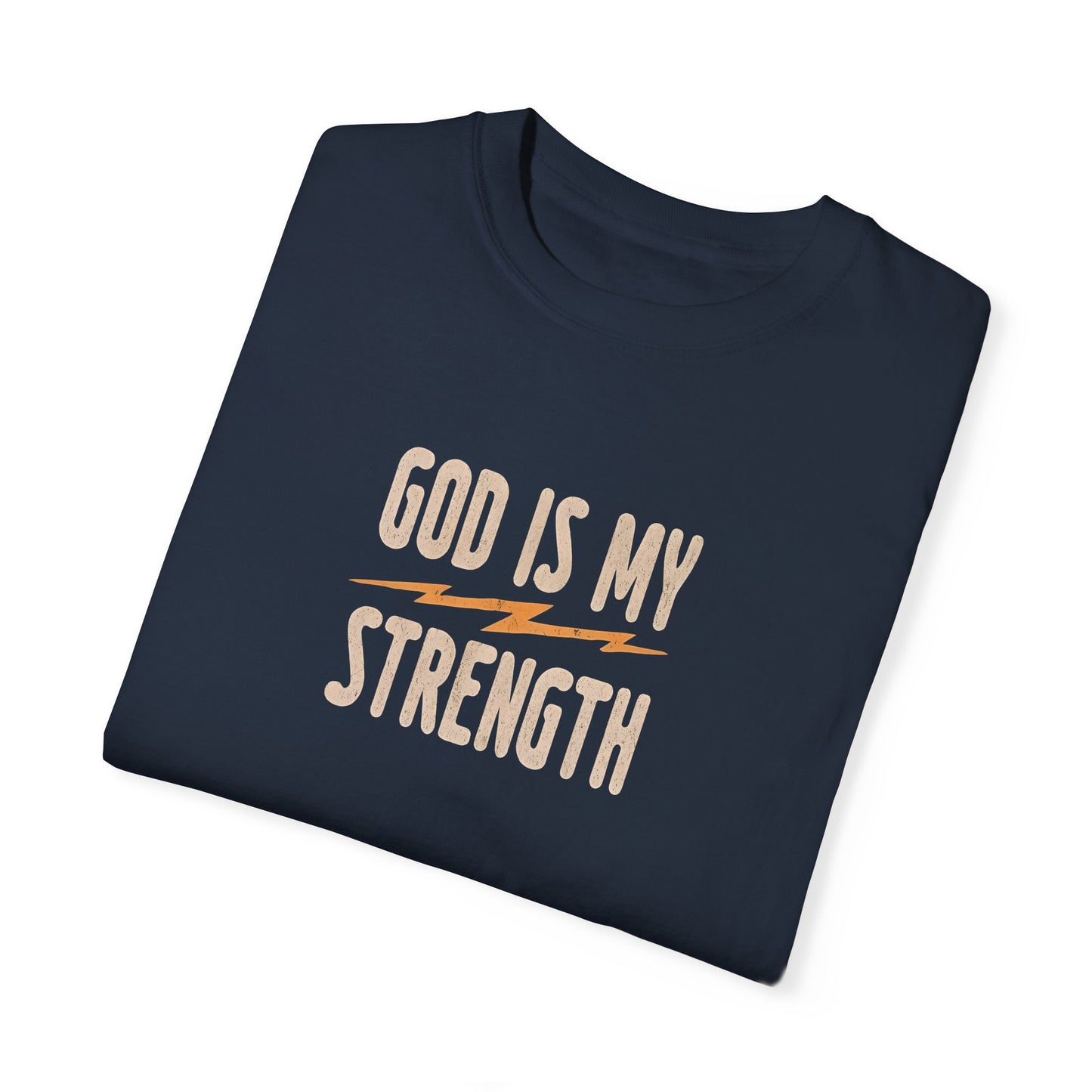 God is My Strength Unisex Garment-Dyed T-Shirt – Inspirational Casual Wear