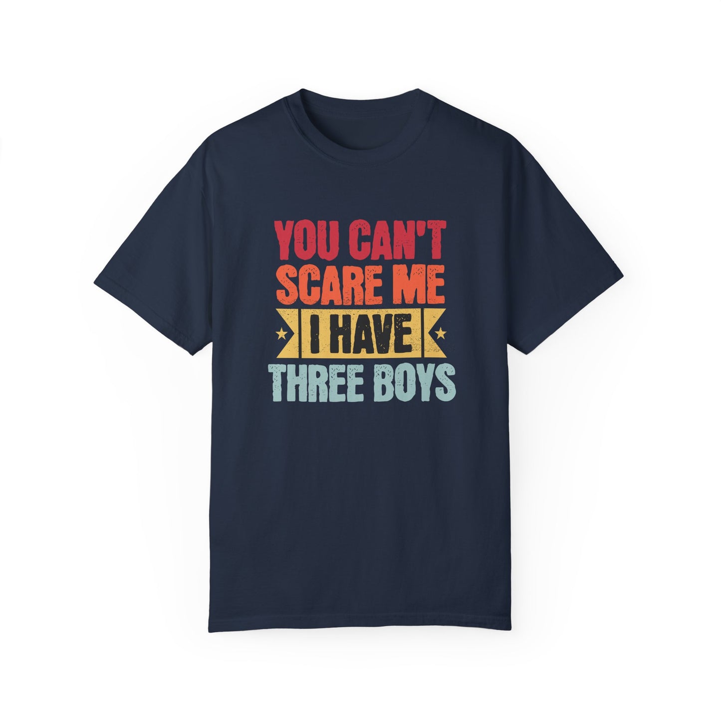 PERSONALIZED! Funny Unisex T-Shirt - 'You Can’t Scare Me, I Have Three Boys' - Perfect for Moms
