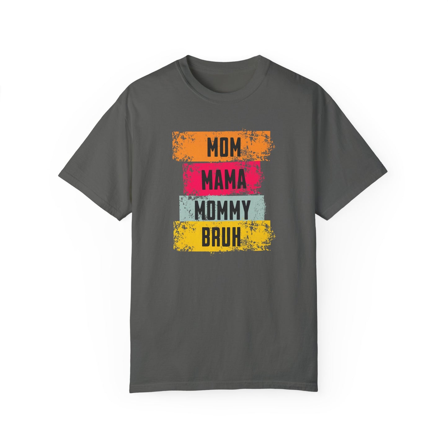 Mom, Mama, Mommy, Bruh Shirt- Colorful Mom Life Unisex T-Shirt – Fun & Casual Gift for Mothers