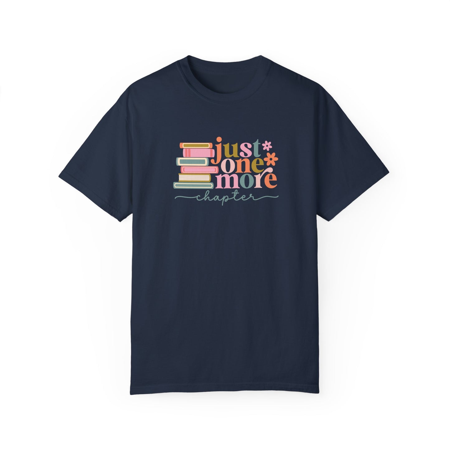 Just One More Chapter Unisex Garment-Dyed T-Shirt - Book Lover Tee