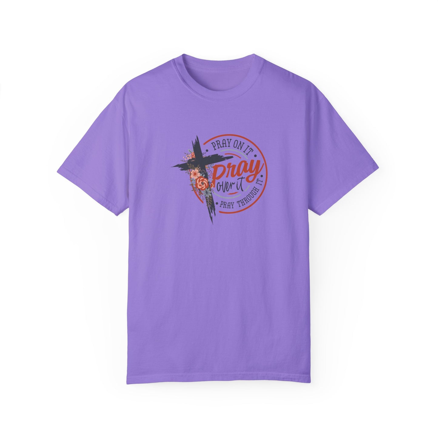 Pray On It Unisex Garment-Dyed T-Shirt - Inspirational Faith Tee