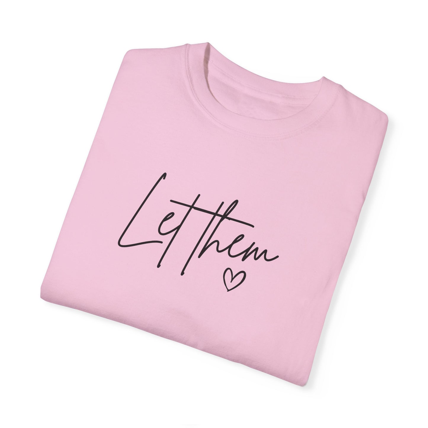 Let Them Unisex Garment-Dyed T-shirt - Casual, Comfortable, Motivational Tee
