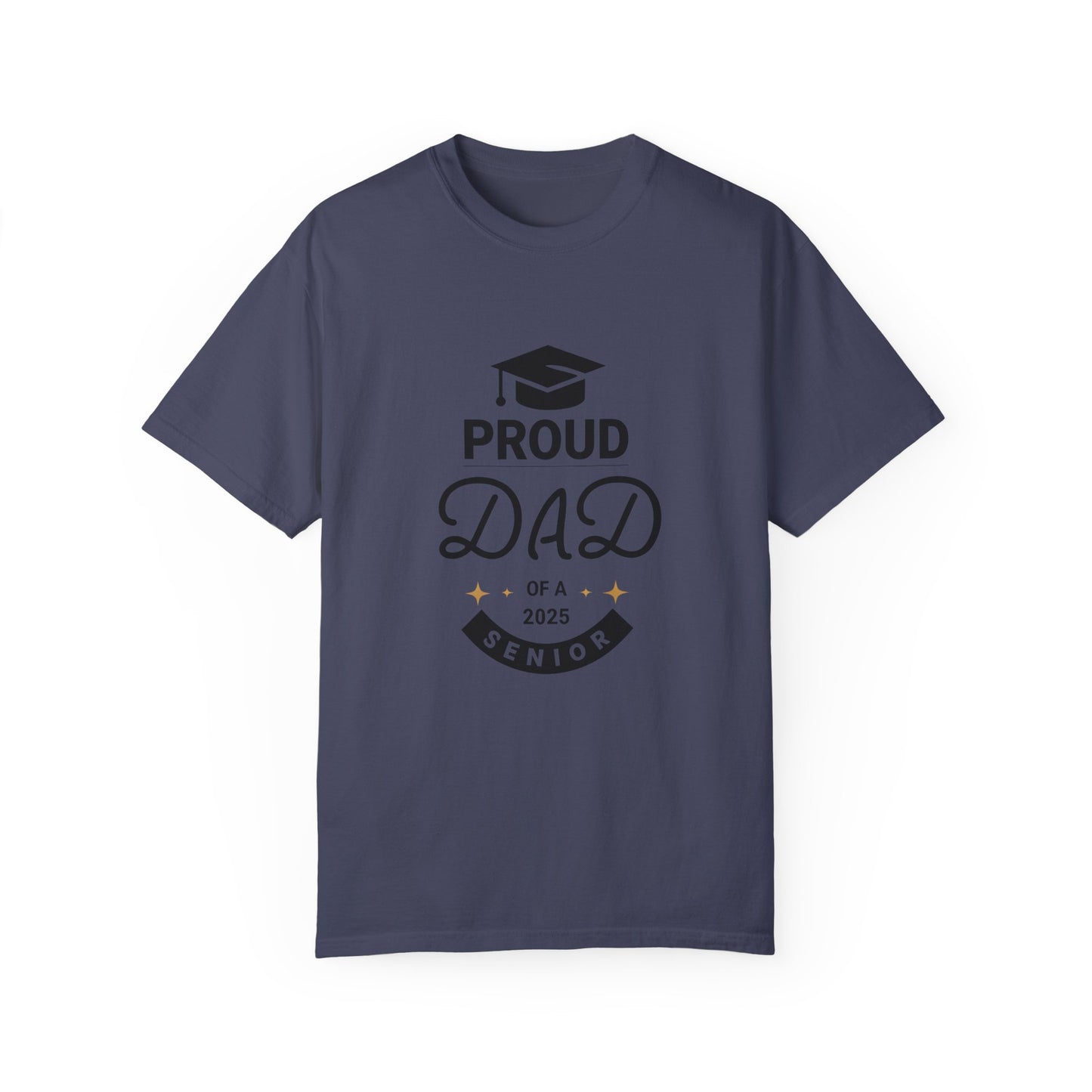 Proud Dad 2025 Senior T-Shirt - Unisex Garment-Dyed Tee for Graduation Celebrations