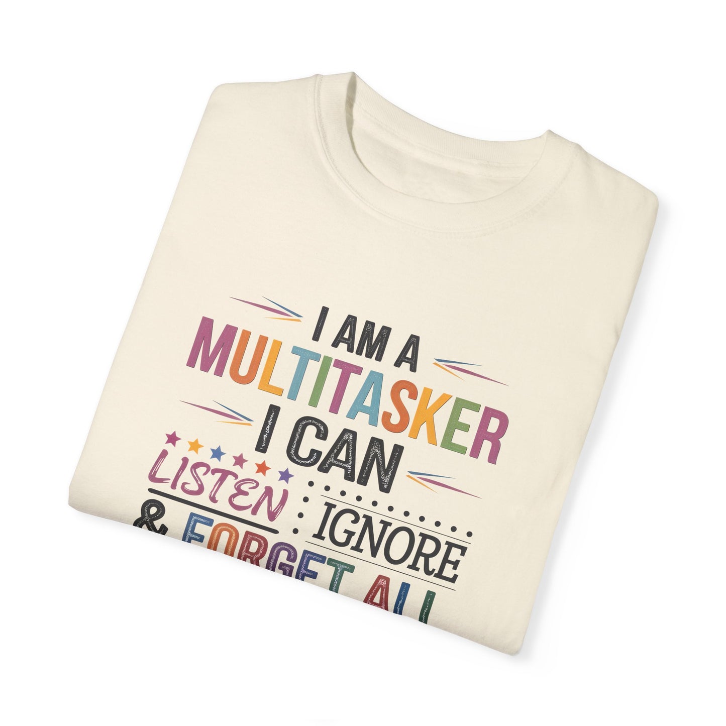 Funny Multitasker T-shirt - Unisex Garment-Dyed Tee, Perfect Gift for Busy Individuals