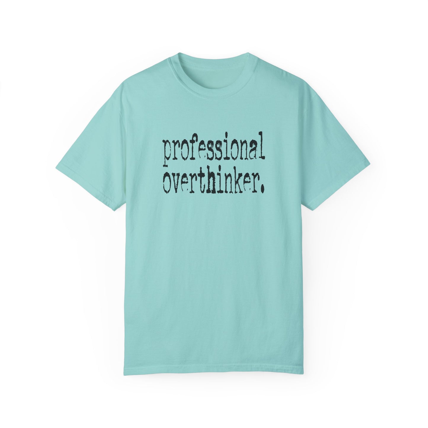 Unisex Professional Overthinker T-Shirt - Soft Garment-Dyed Tee for Creative Minds