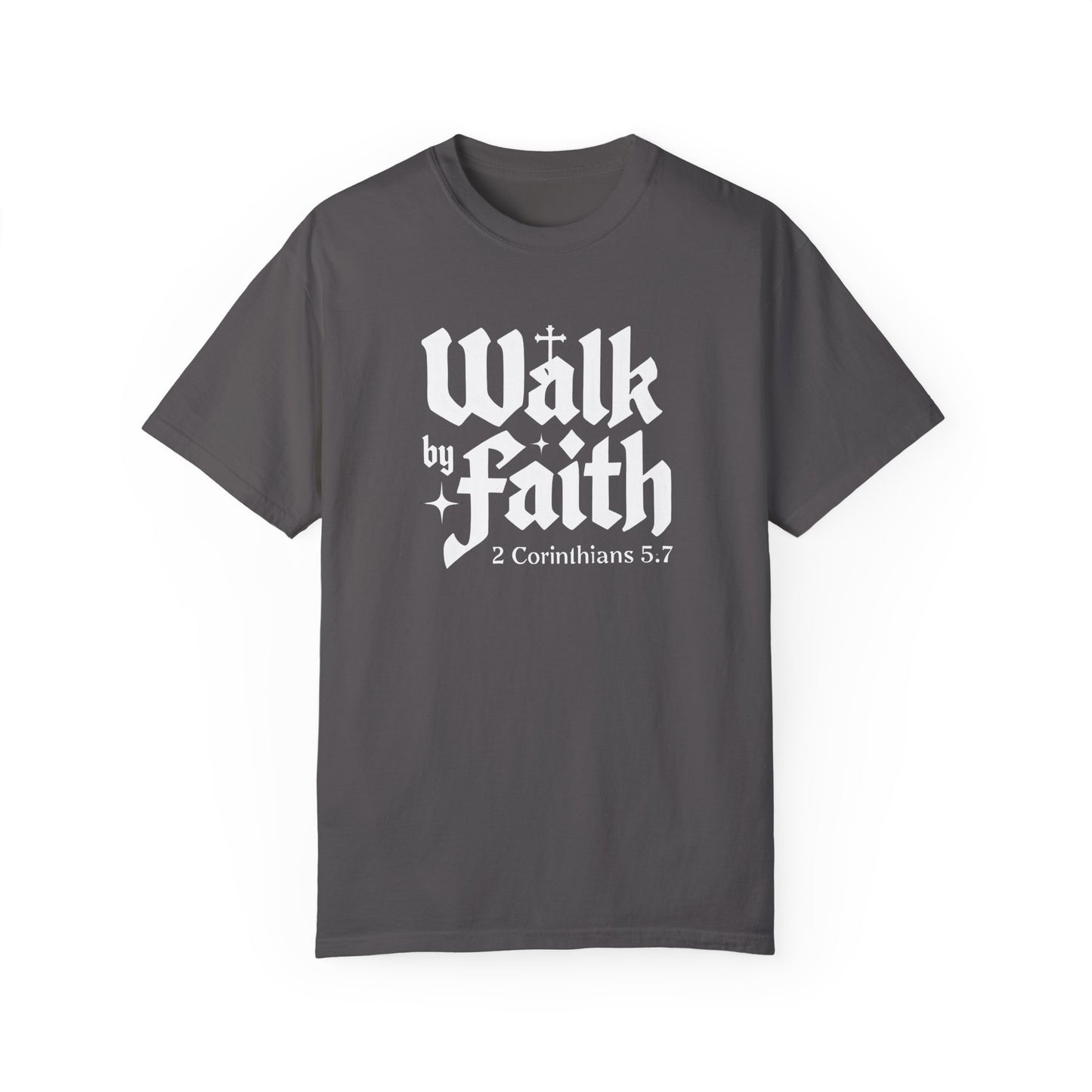 Walk by Faith Garment-Dyed Unisex T-Shirt - Inspirational Quote Tee