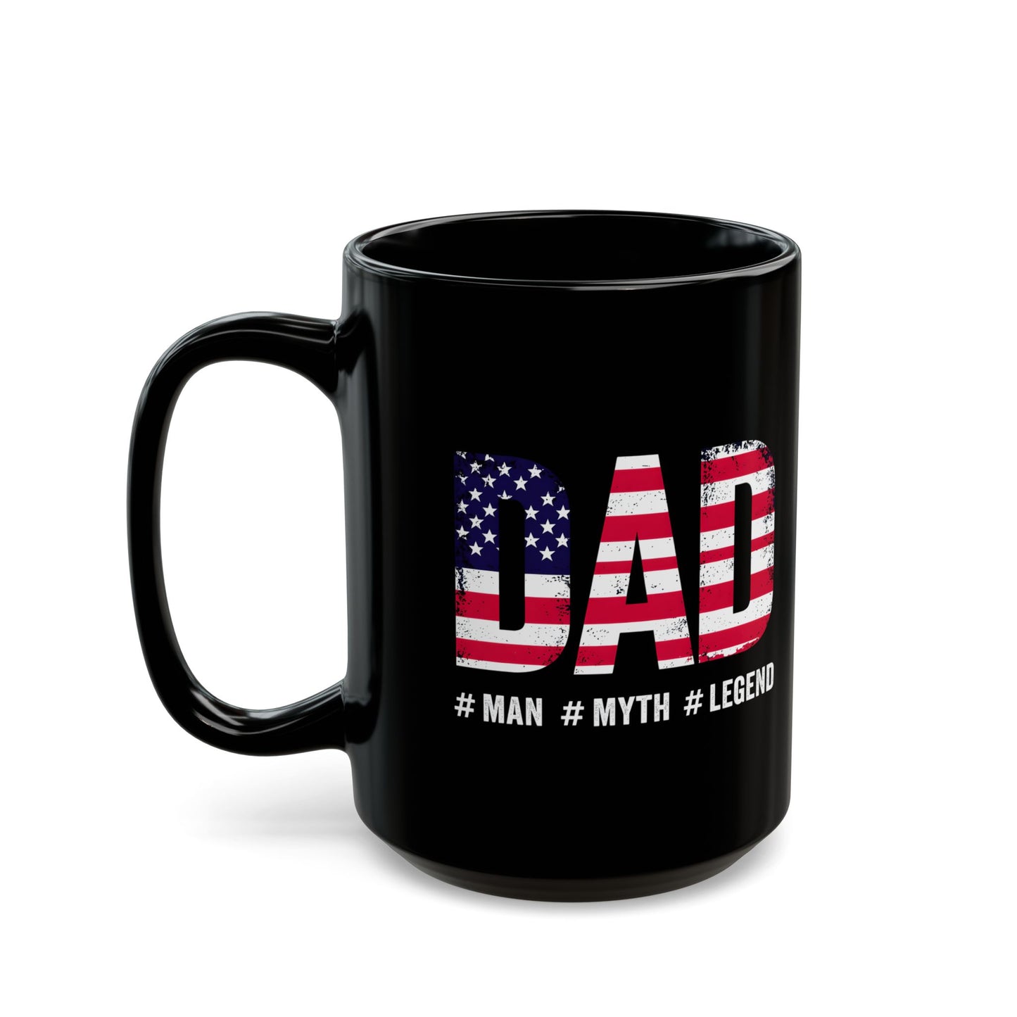 Patriotic Dad 15oz Coffee Mug - #Man #Myth #Legend