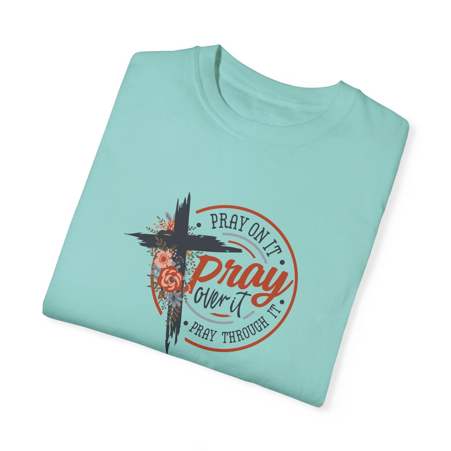 Pray On It Unisex Garment-Dyed T-Shirt - Inspirational Faith Tee