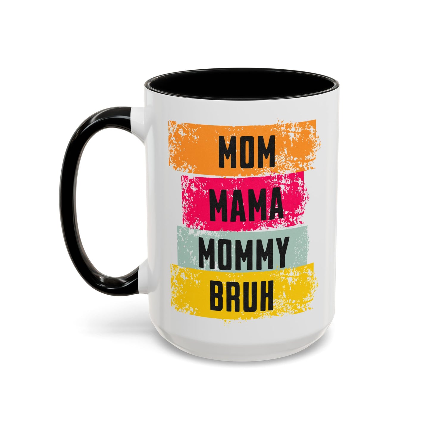 Colorful Family Titles 15oz Coffee Mug - MOM, MAMA, MOMMY, BRUH - Perfect Gift for Mother's Day!