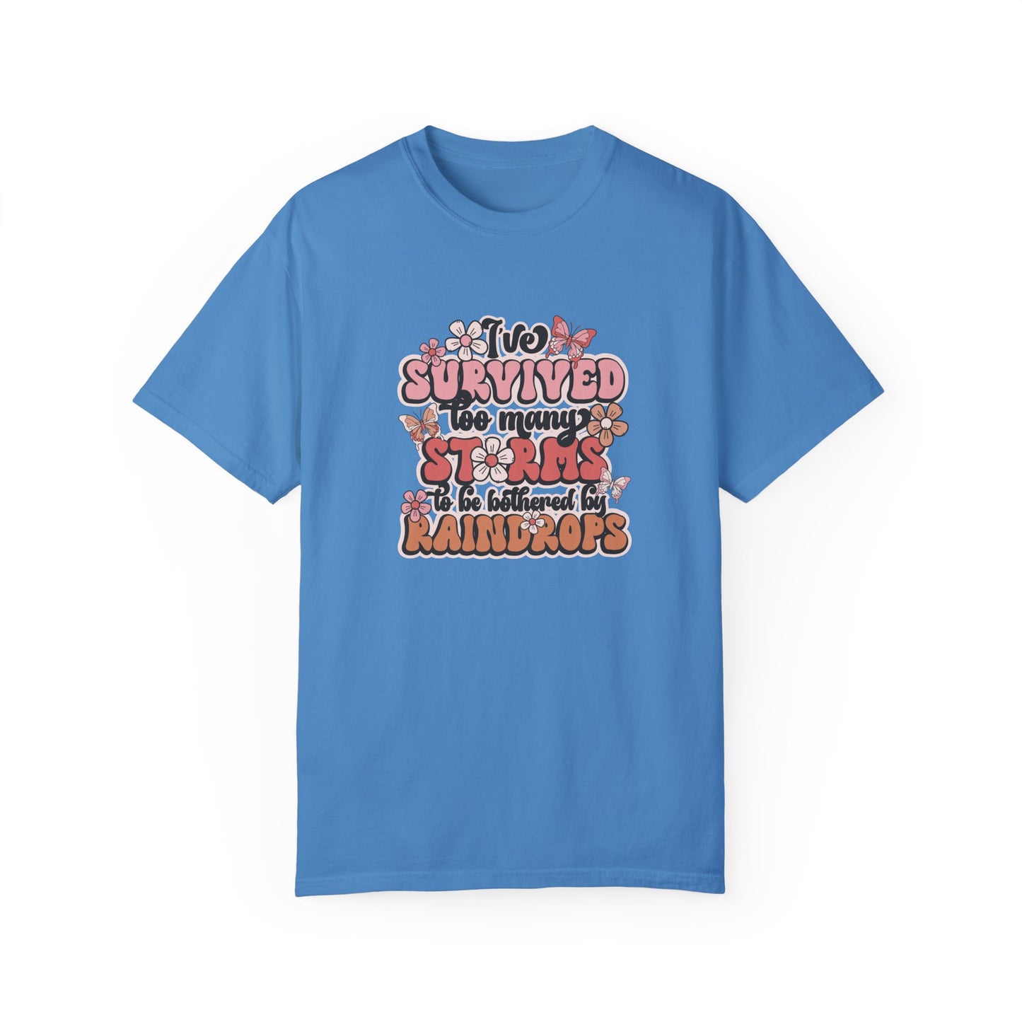 Unisex Garment-Dyed T-Shirt - 'I Survived Too Many Storms' Floral Design