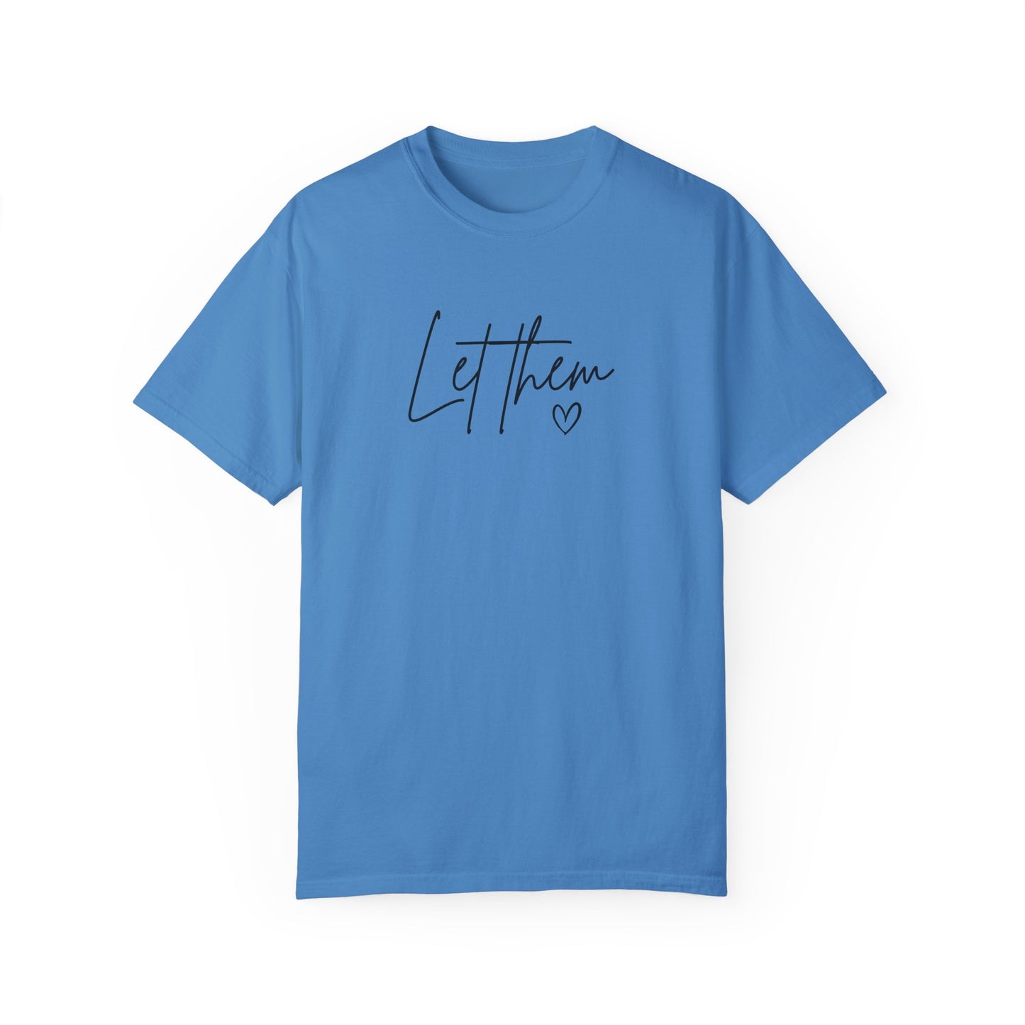 Let Them Unisex Garment-Dyed T-shirt - Casual, Comfortable, Motivational Tee