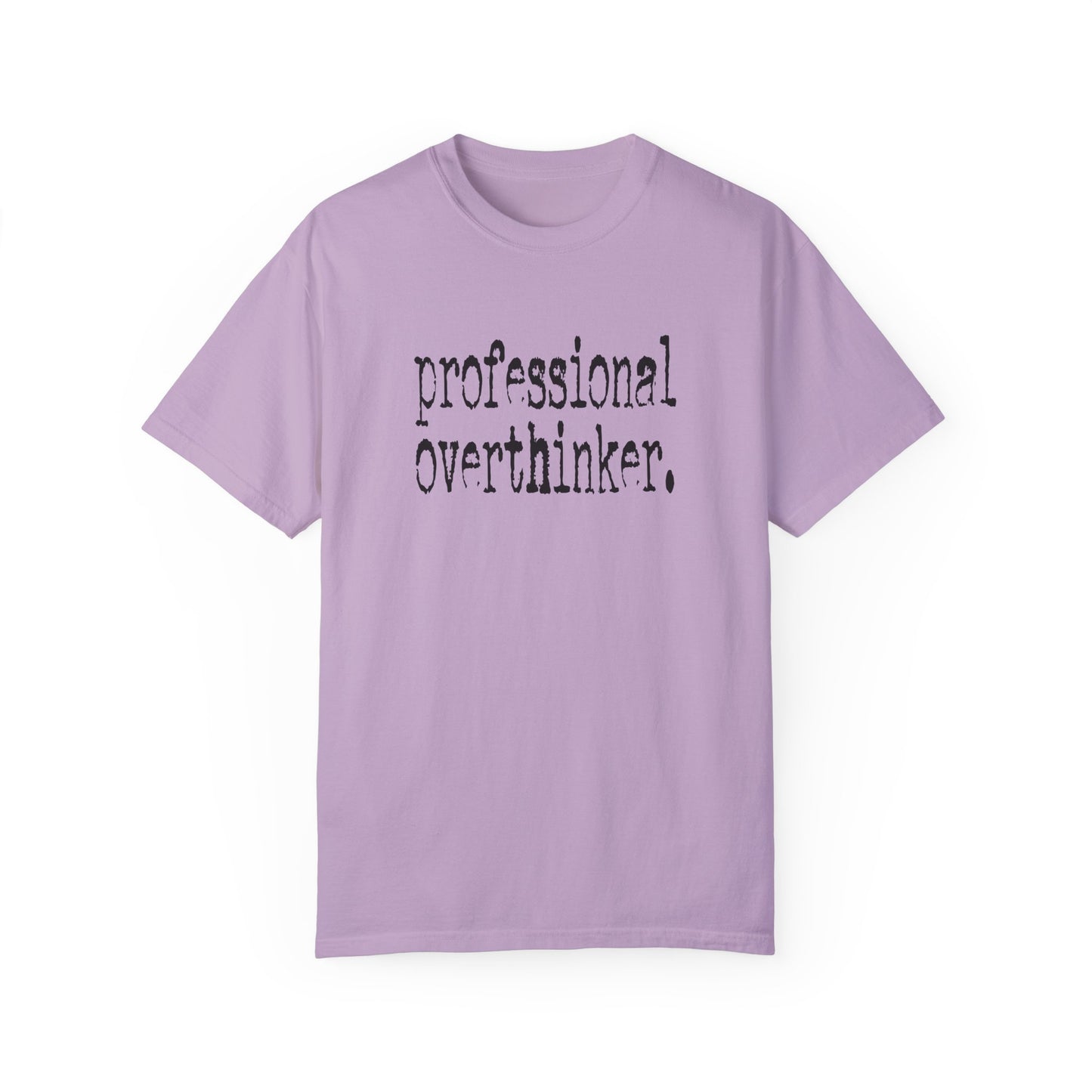 Unisex Professional Overthinker T-Shirt - Soft Garment-Dyed Tee for Creative Minds
