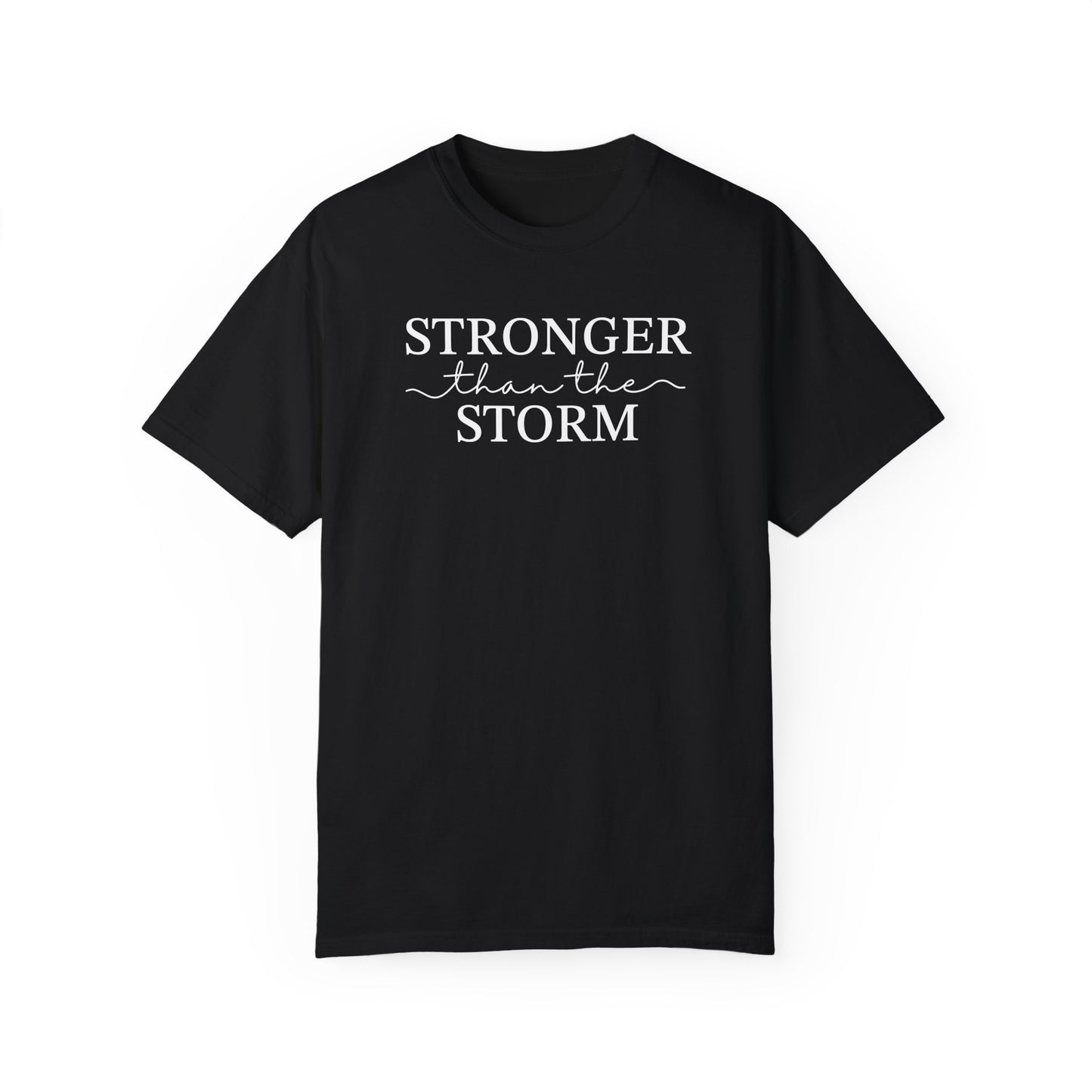 Stronger Than the Storm Unisex Garment-Dyed T-Shirt
